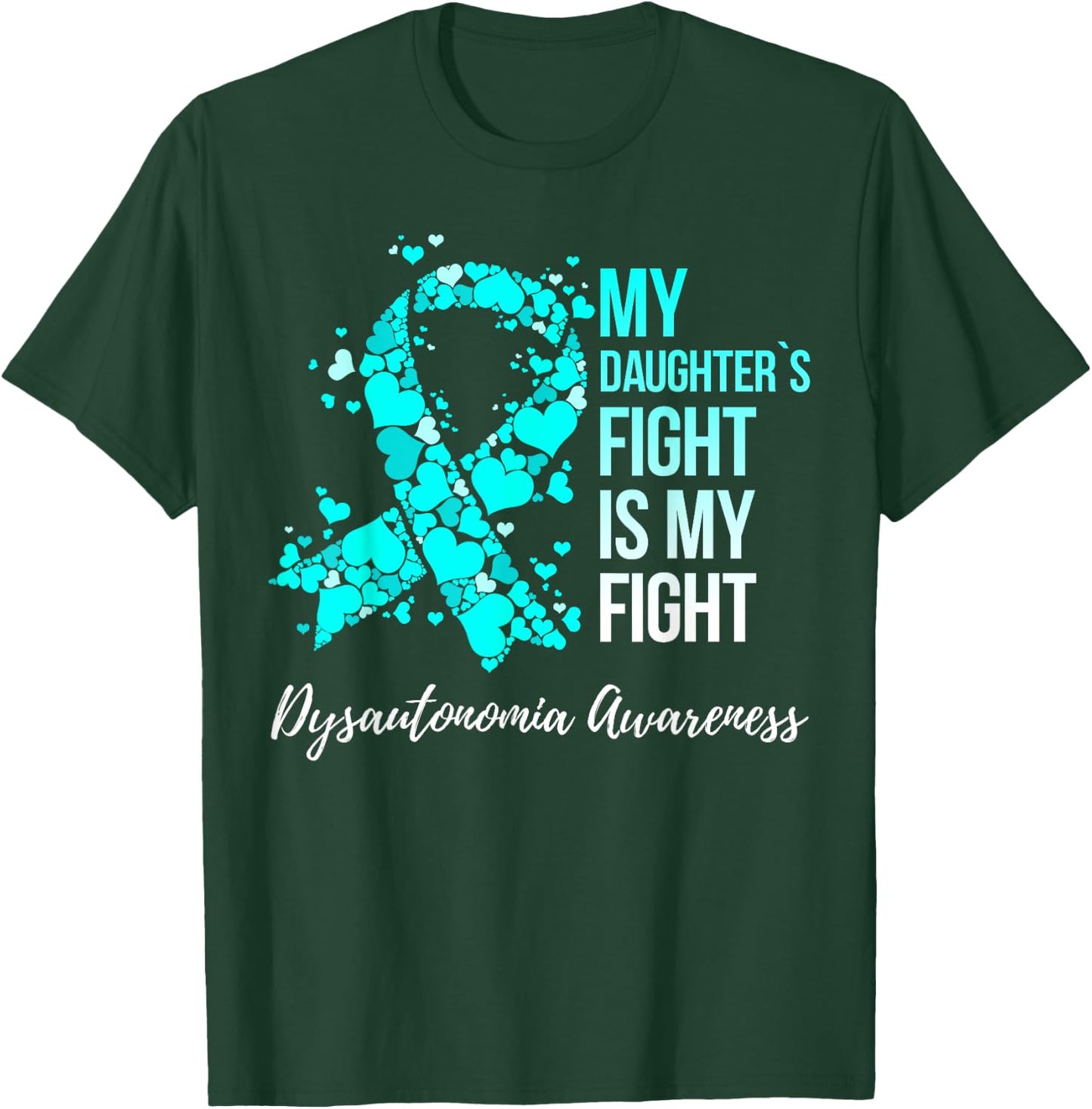 My Daughter’s Fight Is My Fight Dysautonomia Awareness T-Shirt - T-Shirt | Forest
