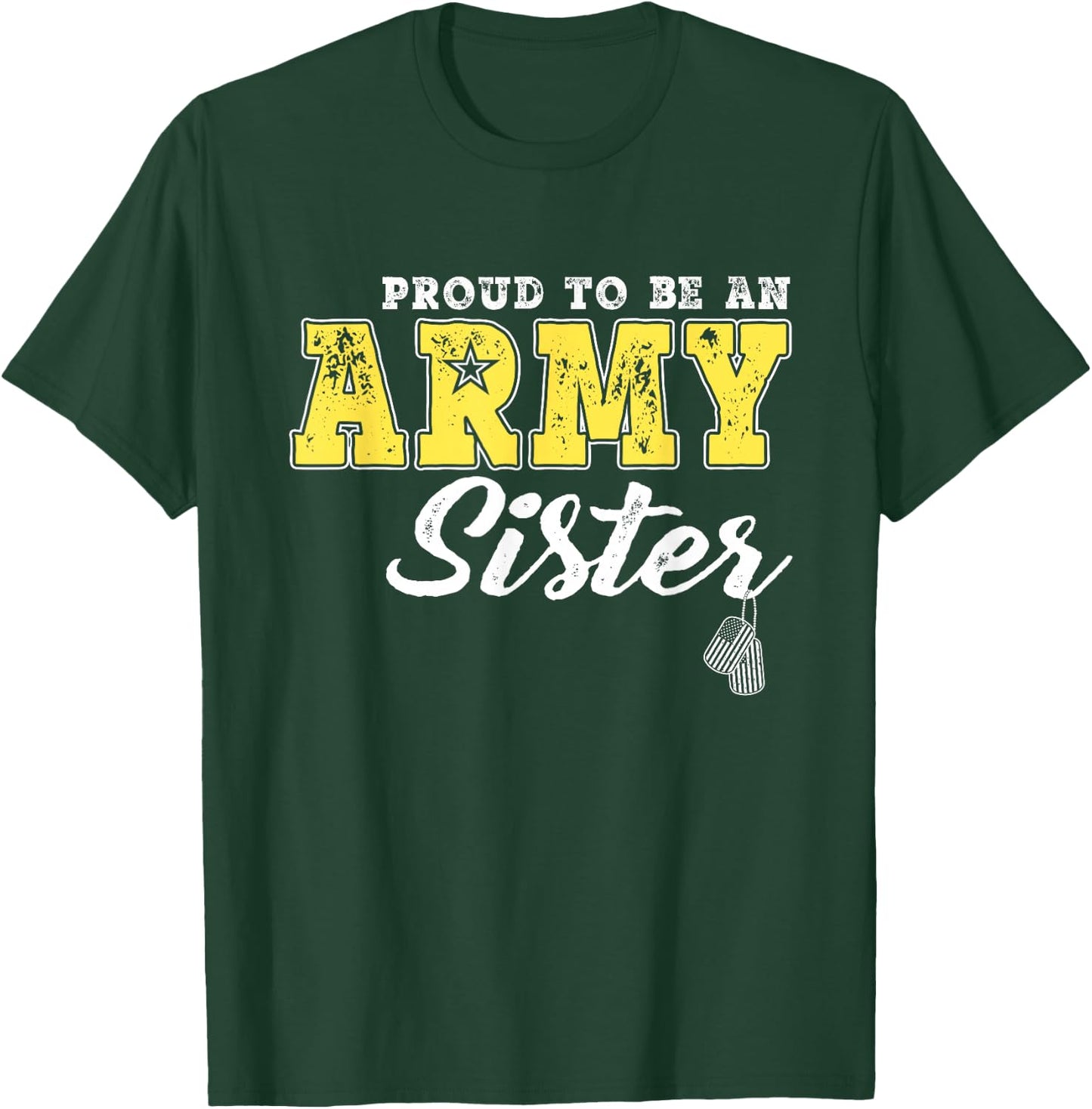 Proud To Be An Army Sister US Flag Dog Tags Military Sibling Men Women Girls Kids T-Shirt - T-Shirt | Forest