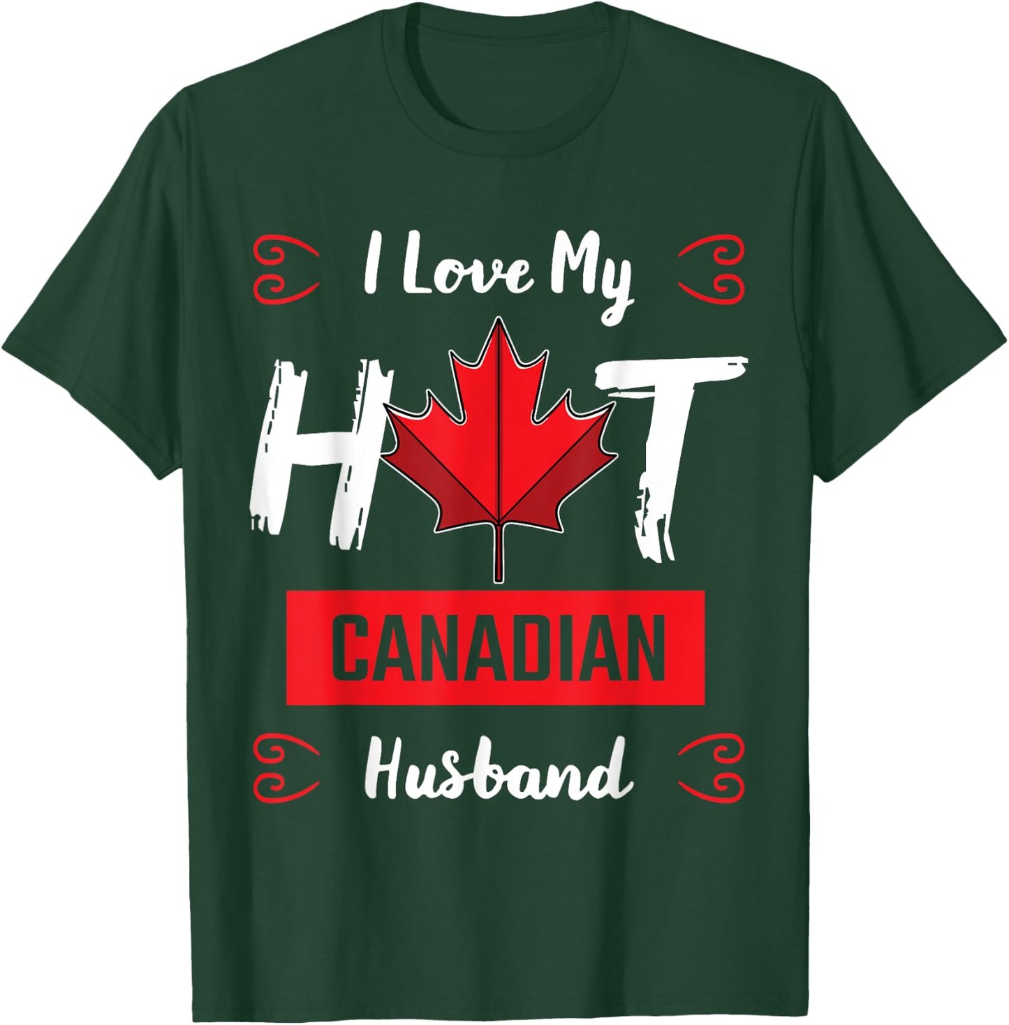 I Love My Hot Husband Canadian Maple Leaf Canada Flag Ottawa T-Shirt - T-Shirt | Forest