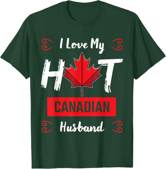 I Love My Hot Husband Canadian Maple Leaf Canada Flag Ottawa T-Shirt - T-Shirt | Forest