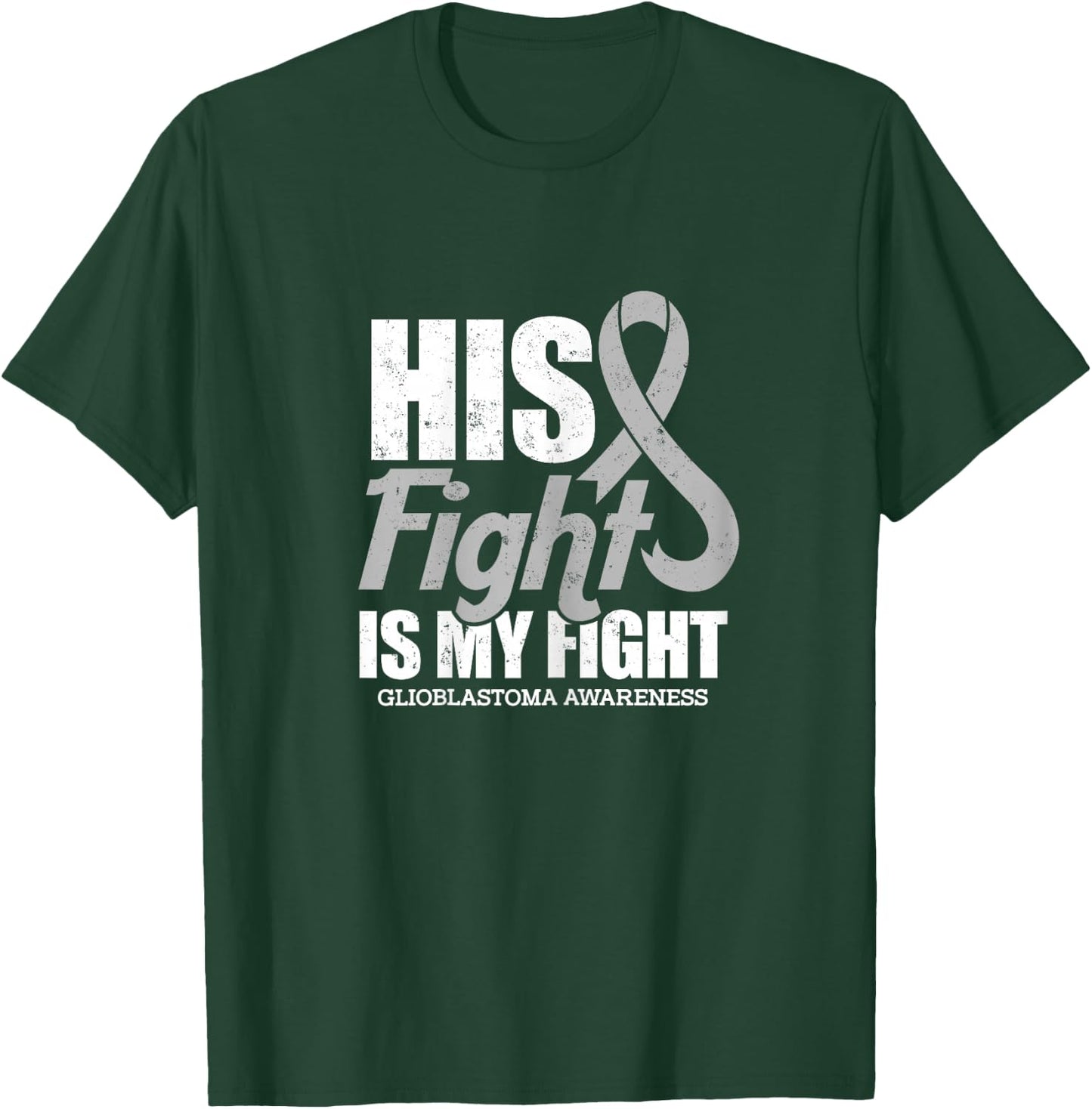 his fight is my fight Glioblastoma awareness design T-Shirt - T-Shirt | Forest