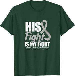 his fight is my fight Glioblastoma awareness design T-Shirt - T-Shirt | Forest