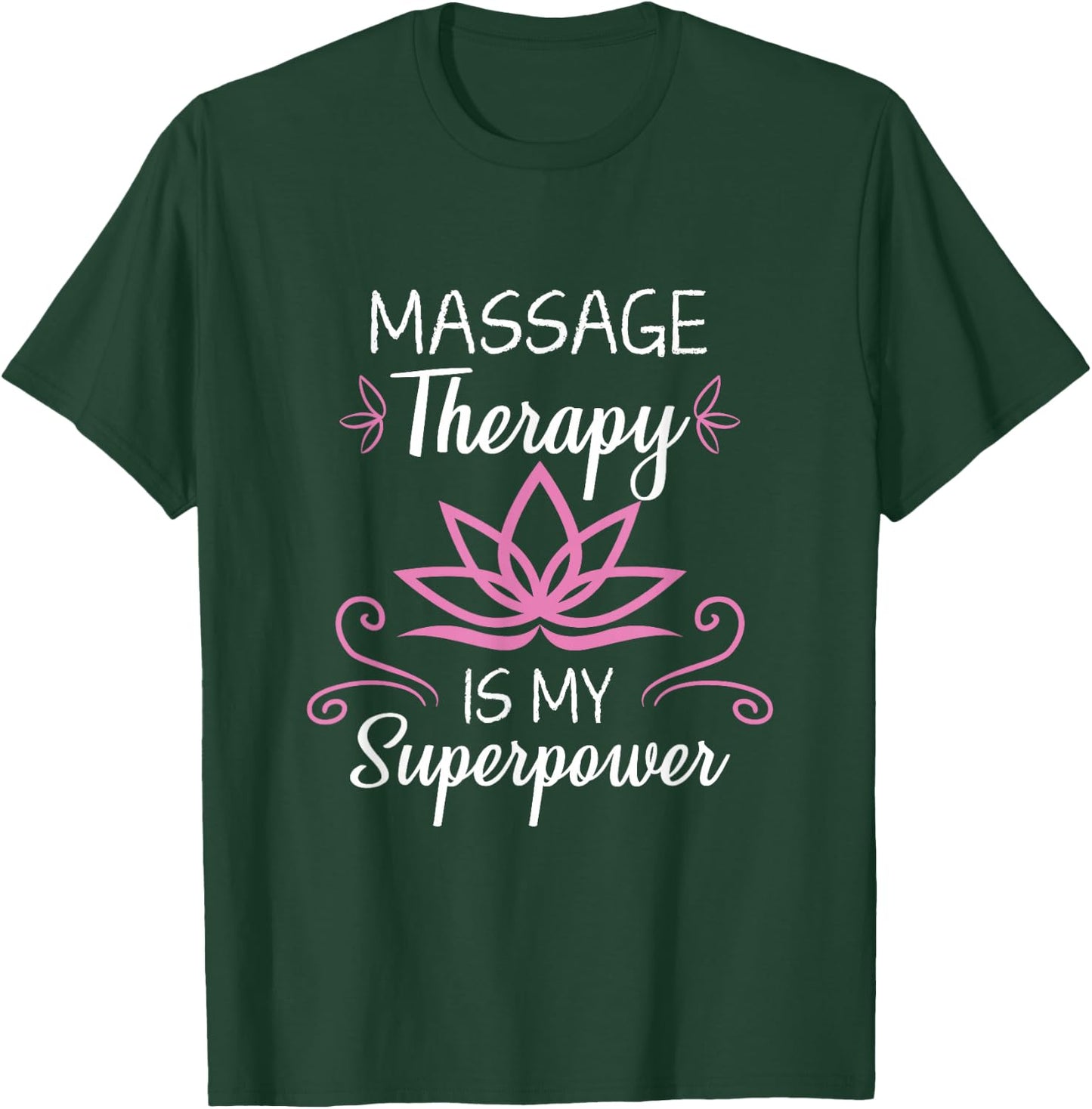 Massage Therapy Is My Superpower Massage Therapist Gift T-Shirt - T-Shirt | Forest