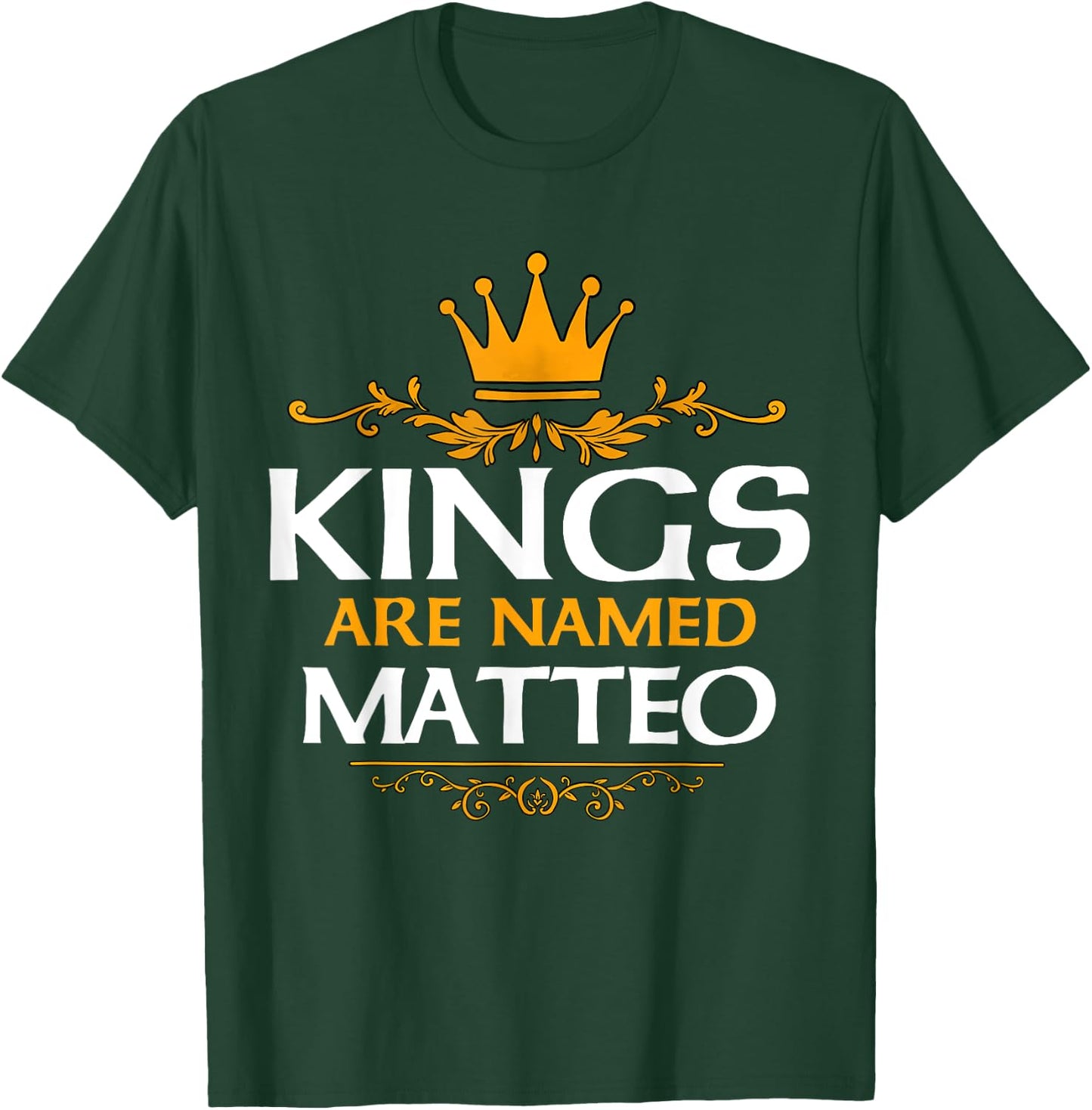 Kings Are Named Matteo T-Shirt - T-Shirt | Forest
