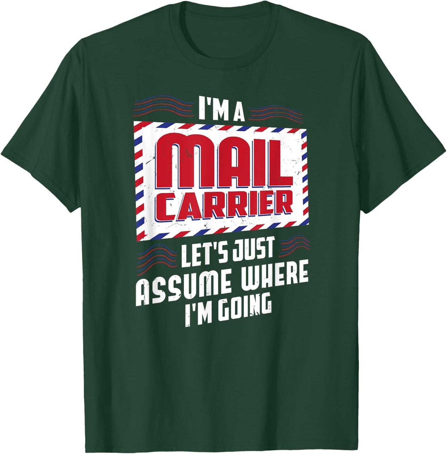 Funny I'm a Mail Carrier Postal Worker Postman T-Shirt - T-Shirt | Forest
