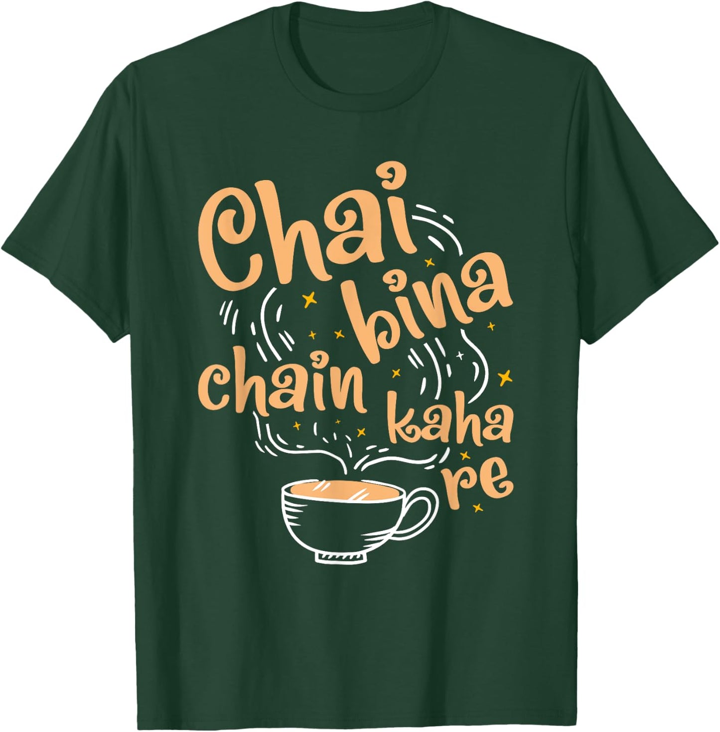 Funny Desi Chai Bina Chain Kaha Re Indian Tea Fan T-Shirt - T-Shirt | Forest
