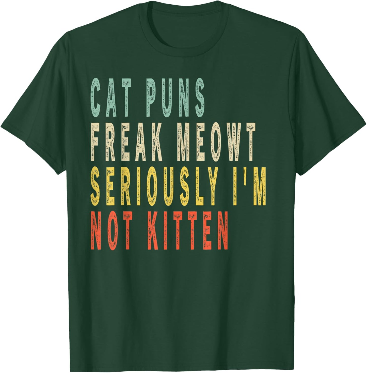Cat Puns Freak Meowt Seriously I'm Not Kitten Vintage Gift Women Kids T-Shirt - T-Shirt | Forest