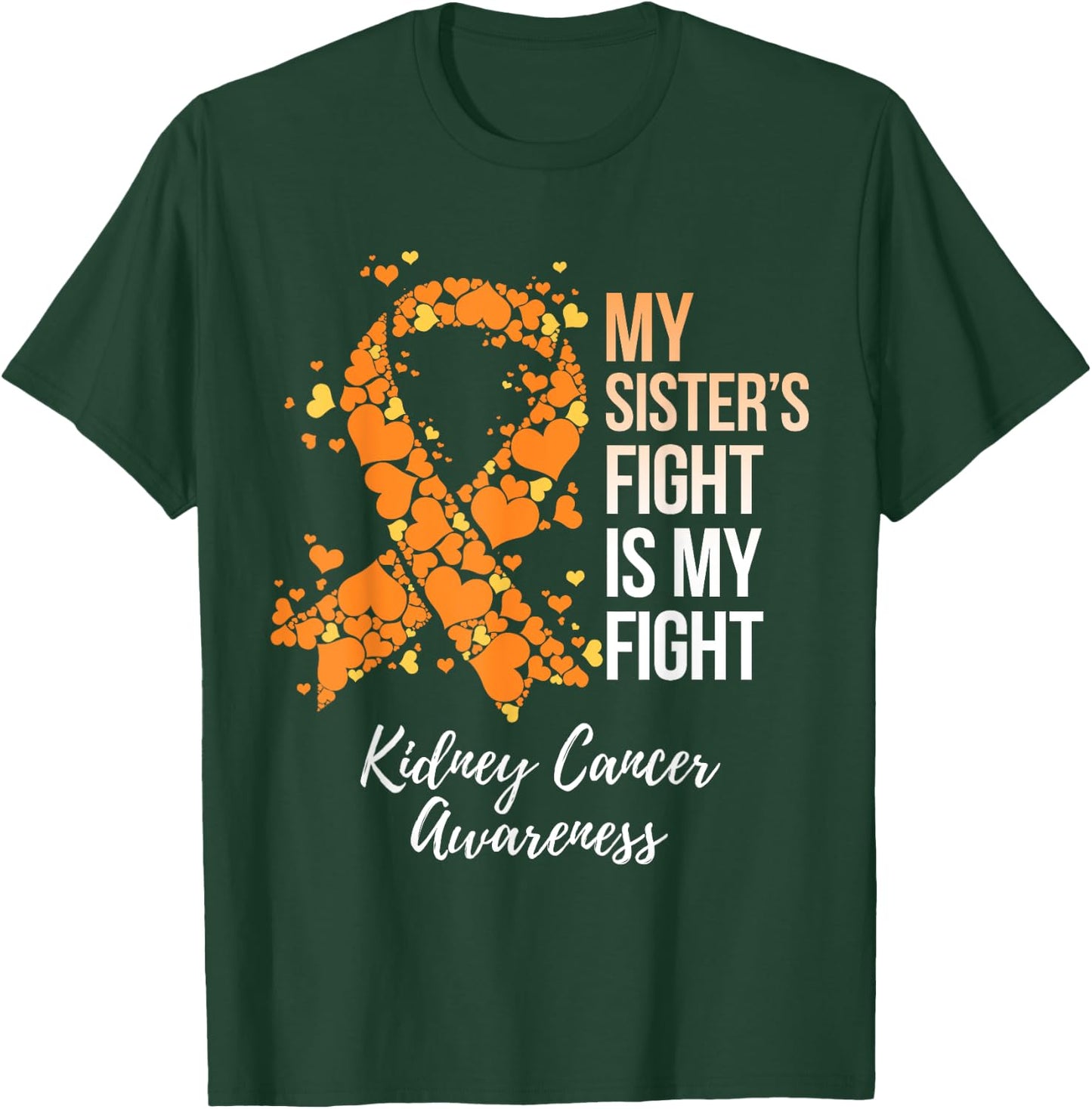 My Sister’s Fight Is My Fight Kidney Cancer Awareness T-Shirt - T-Shirt | Forest