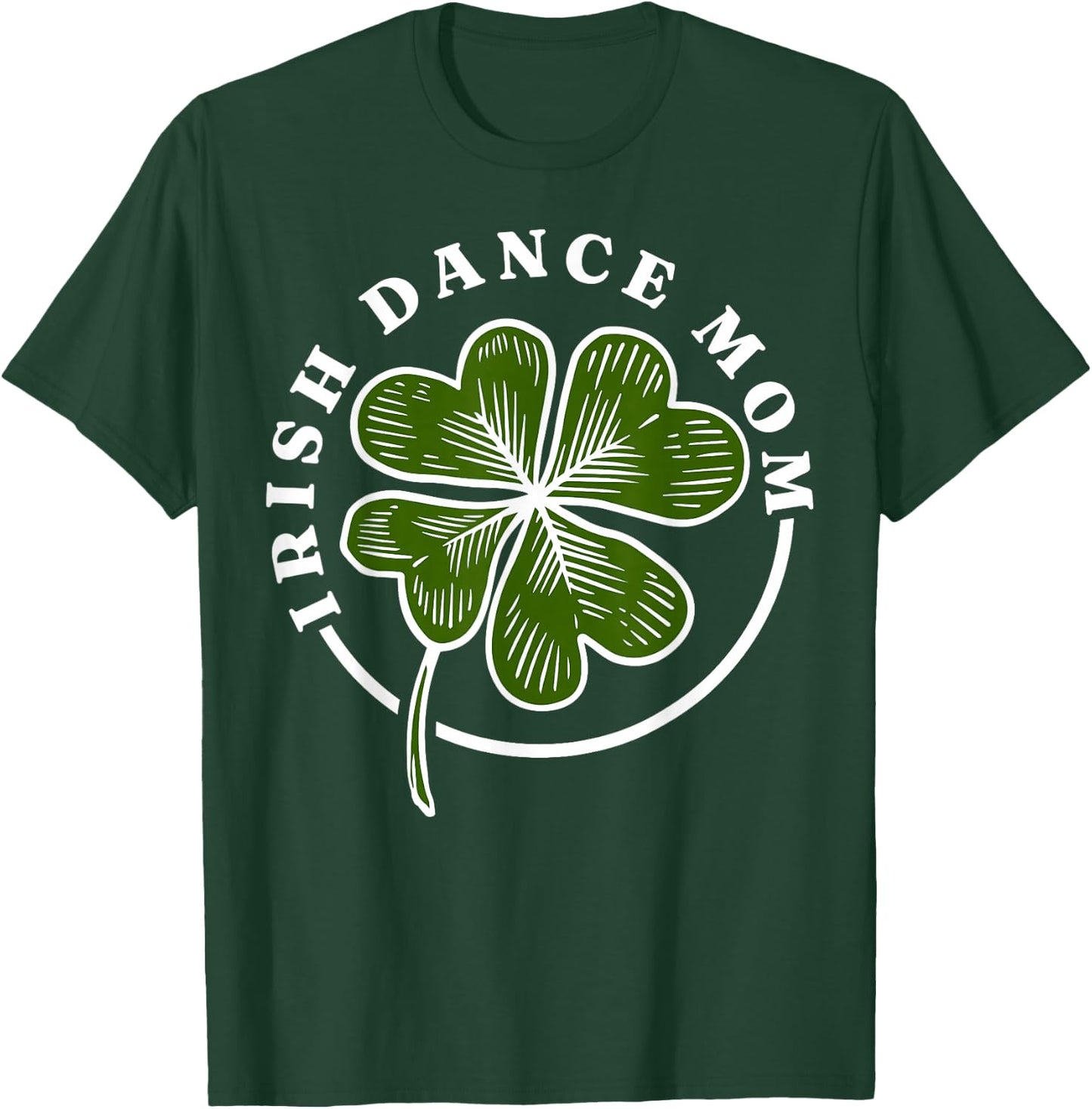 Irish Dance Mom Irish Dancing Irish Dancer T-Shirt - T-Shirt | Forest