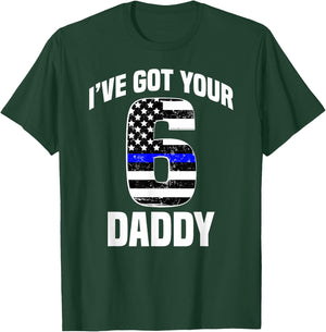 I Got Your 6 Daddy Police Officer Family Support Gift T-Shirt - T-Shirt | Forest