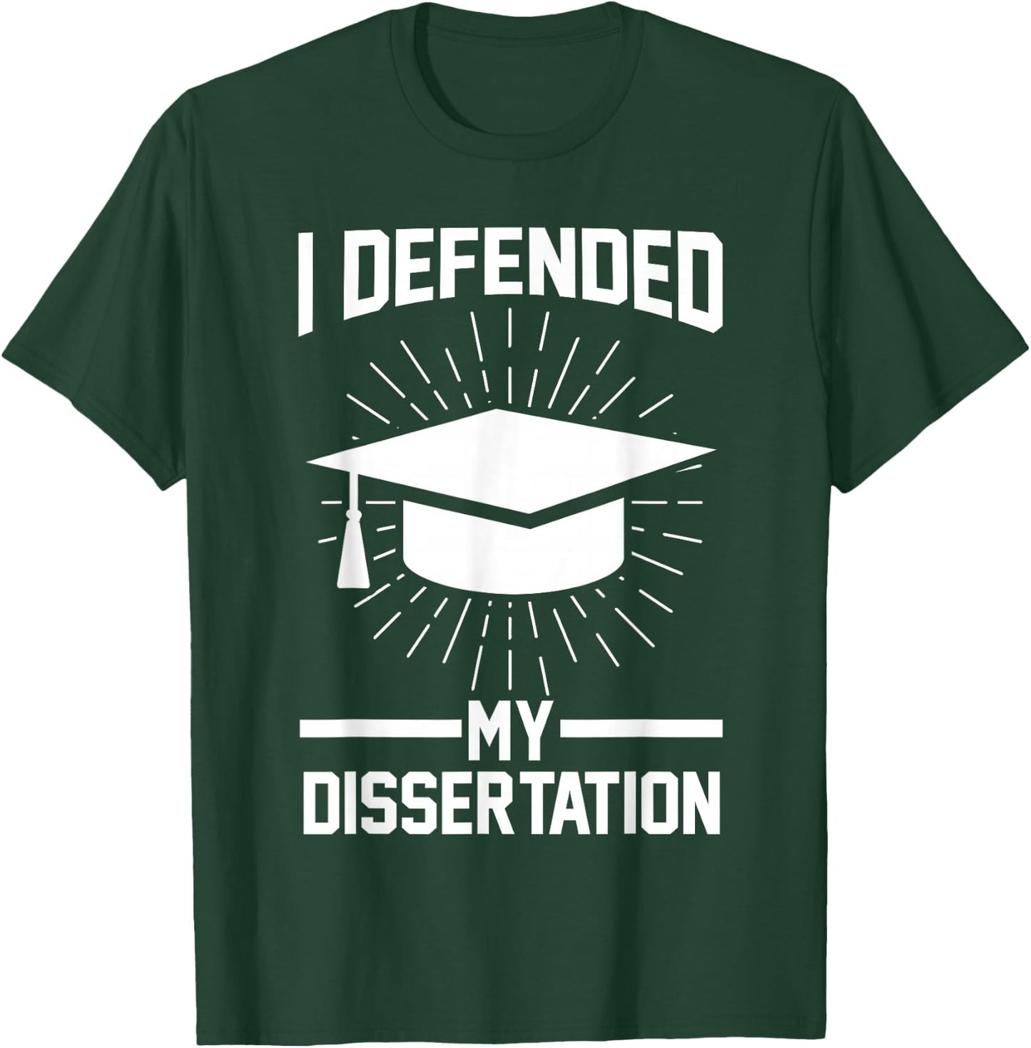 I defended my dissertation Doctor Doctorate T-Shirt - T-Shirt | Forest