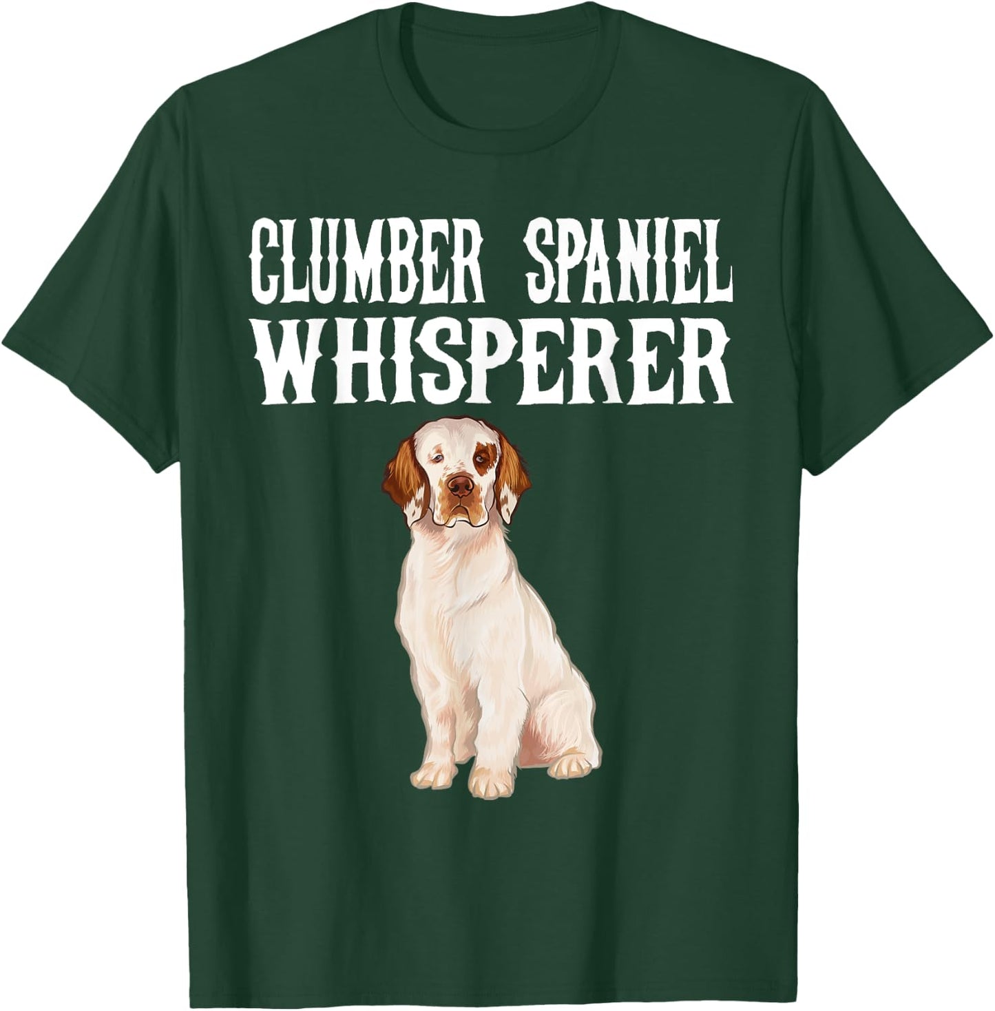 Clumber Spaniel Wisperer Funny Dog Lover Gift Men Women T-Shirt - T-Shirt | Forest