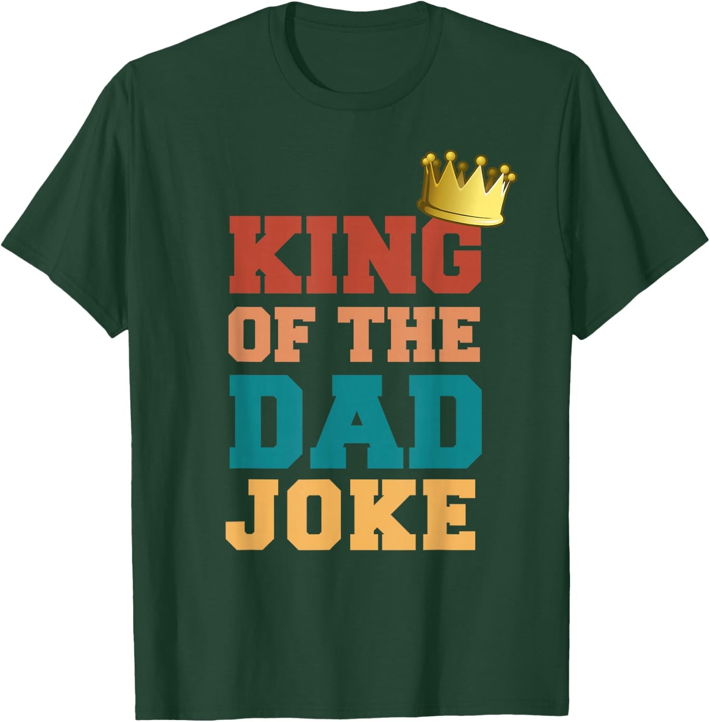 King Of The Dad Joke Bad Dad Jokes Crown Funny Fathers Day T-Shirt - T-Shirt | Forest
