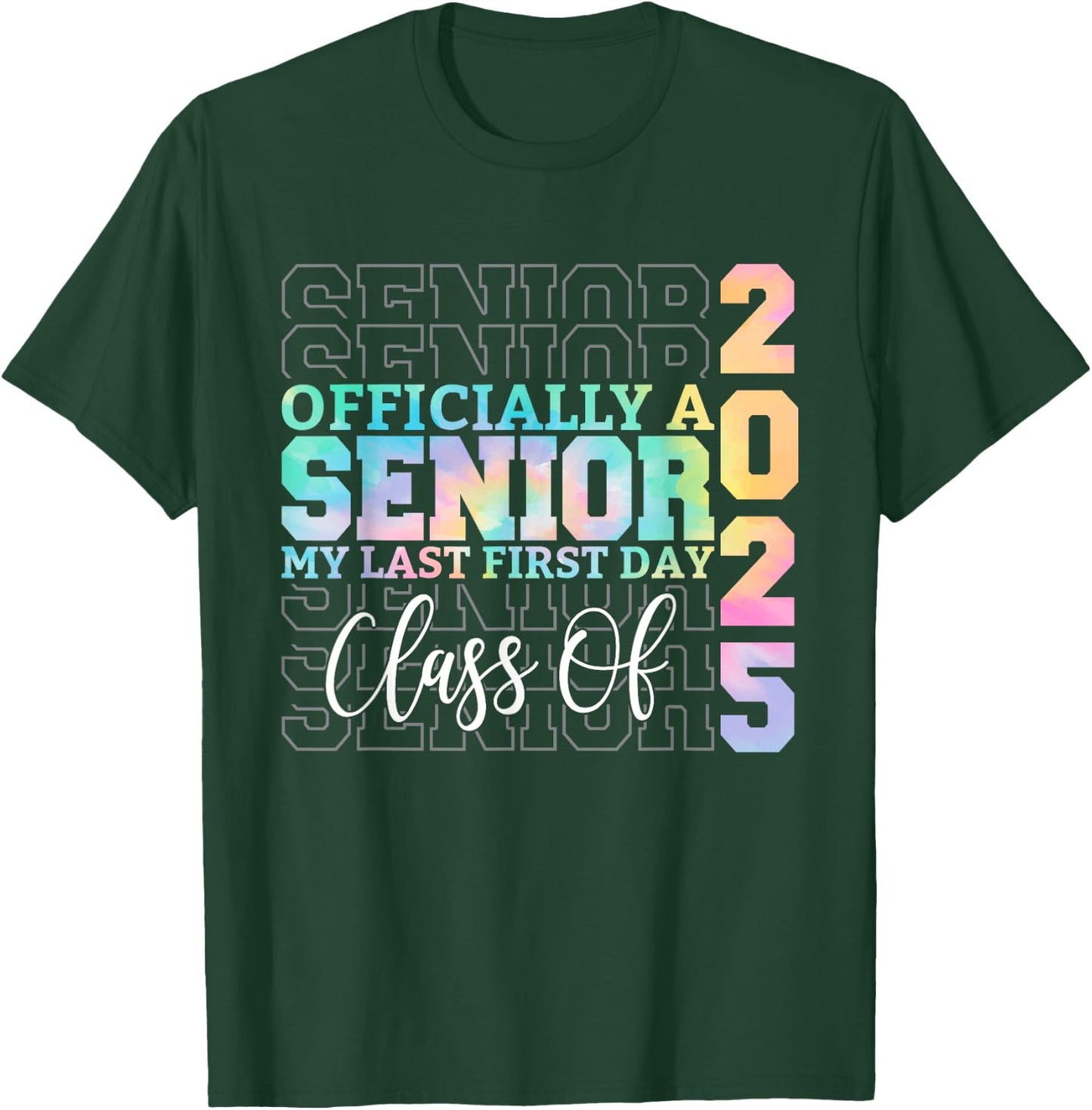 Officially Senior 2025 My Last First Day Class of 25 Tie Dye T-Shirt - T-Shirt | Forest