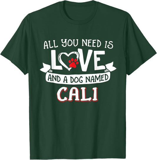 All you need is love and a dog named Cali small large Women T-Shirt - T-Shirt | Forest