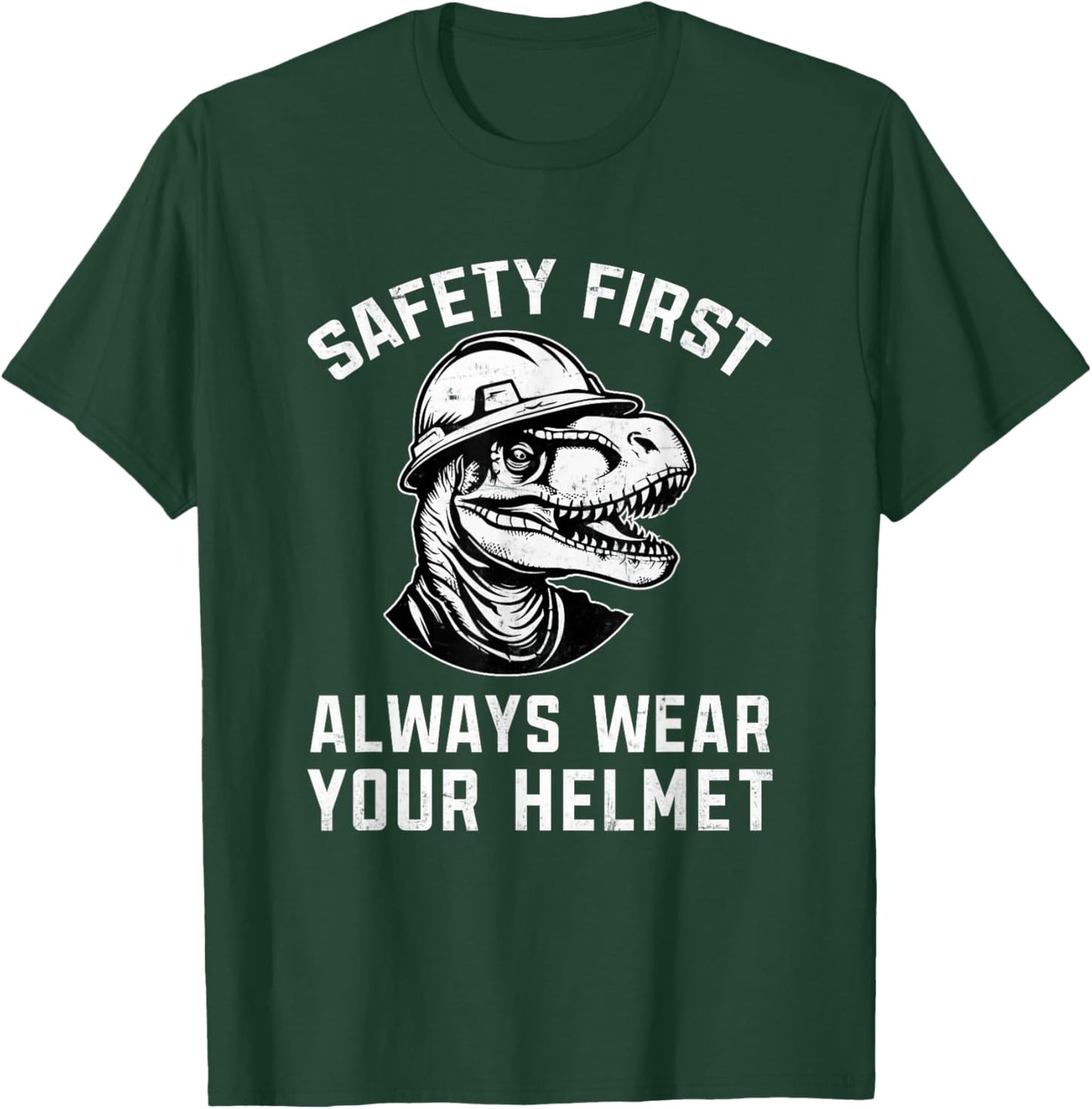Safety First Always Wear Your Helmet Safety Construction T-Shirt - T-Shirt | Forest