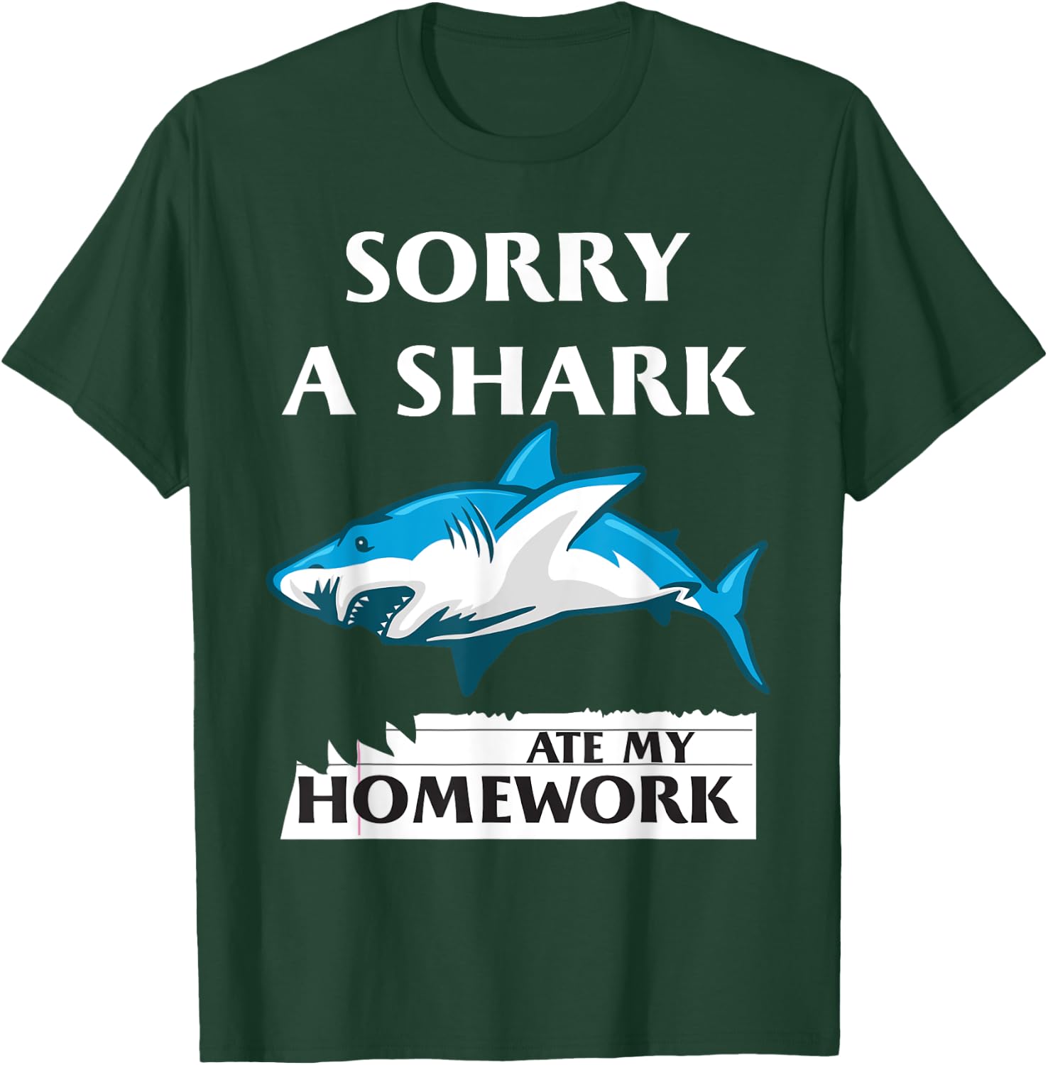 Funny Shark Sorry a Shark Ate my Homework Shark T-Shirt - T-Shirt | Forest