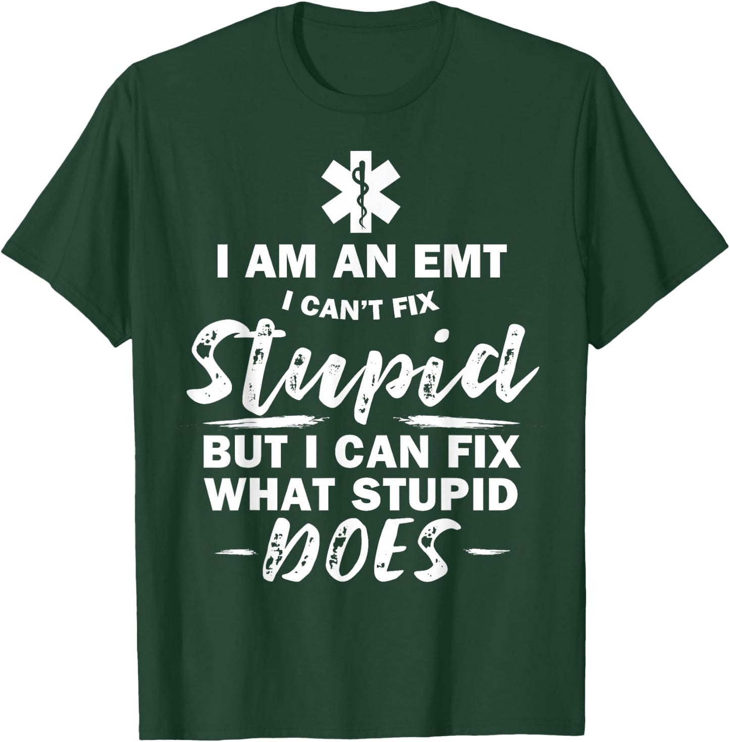 I am an EMT - stupid funny EMT EMS Ambulance AMR T-Shirt - T-Shirt | Forest