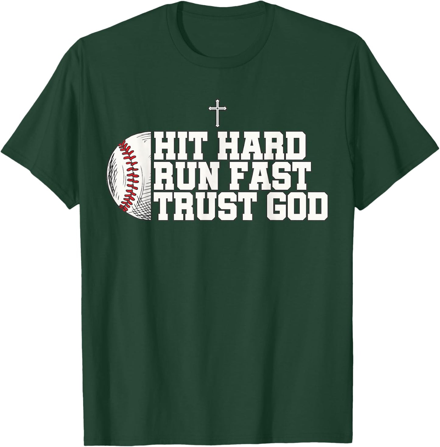 Christian Baseball, Hit Hard Run Fast Trust God T-Shirt - T-Shirt | Forest