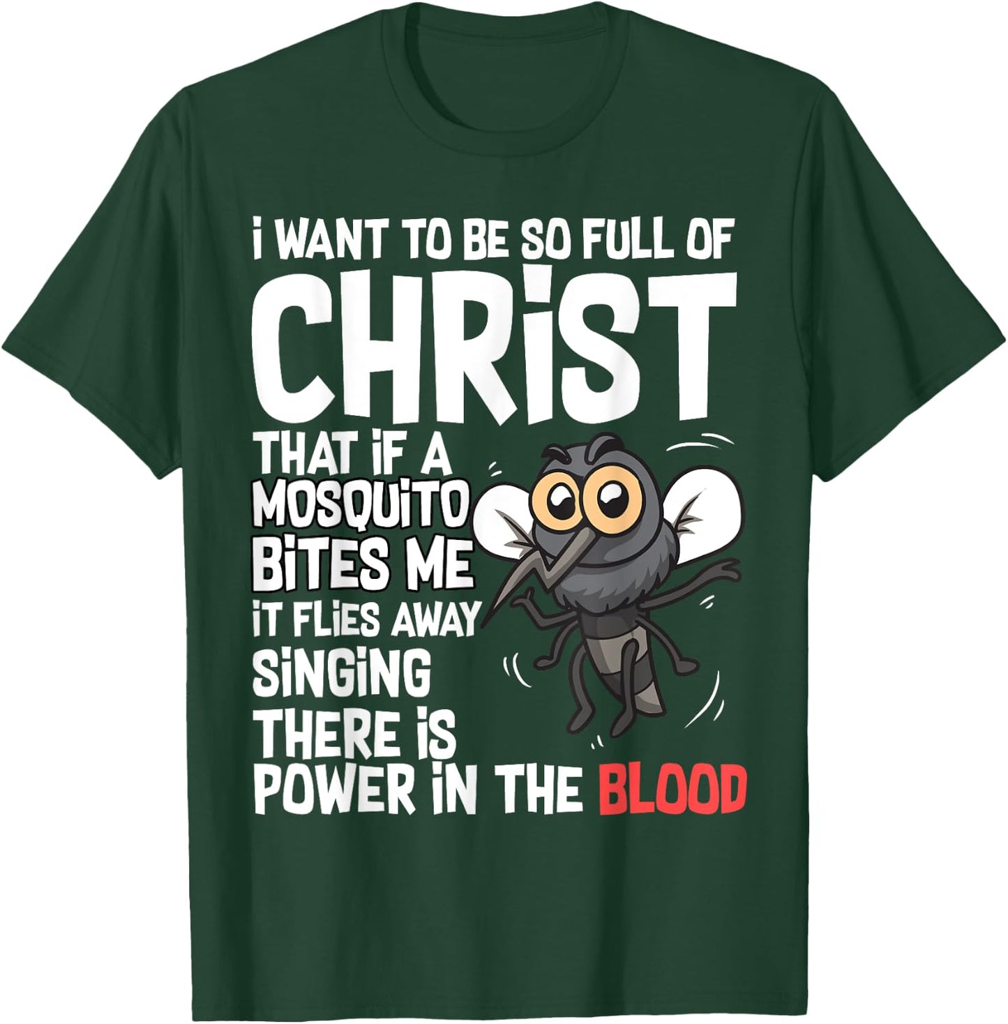 Christian Humor I Want to Be Full of Christ Mosquito Bite Me T-Shirt - T-Shirt | Forest