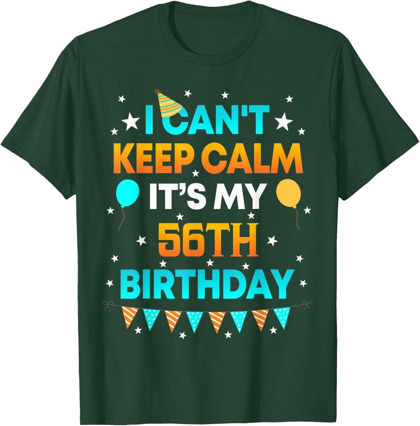56 Years Old shirt I Can't Keep Calm It's My 56th Birthday T-Shirt - T-Shirt | Forest