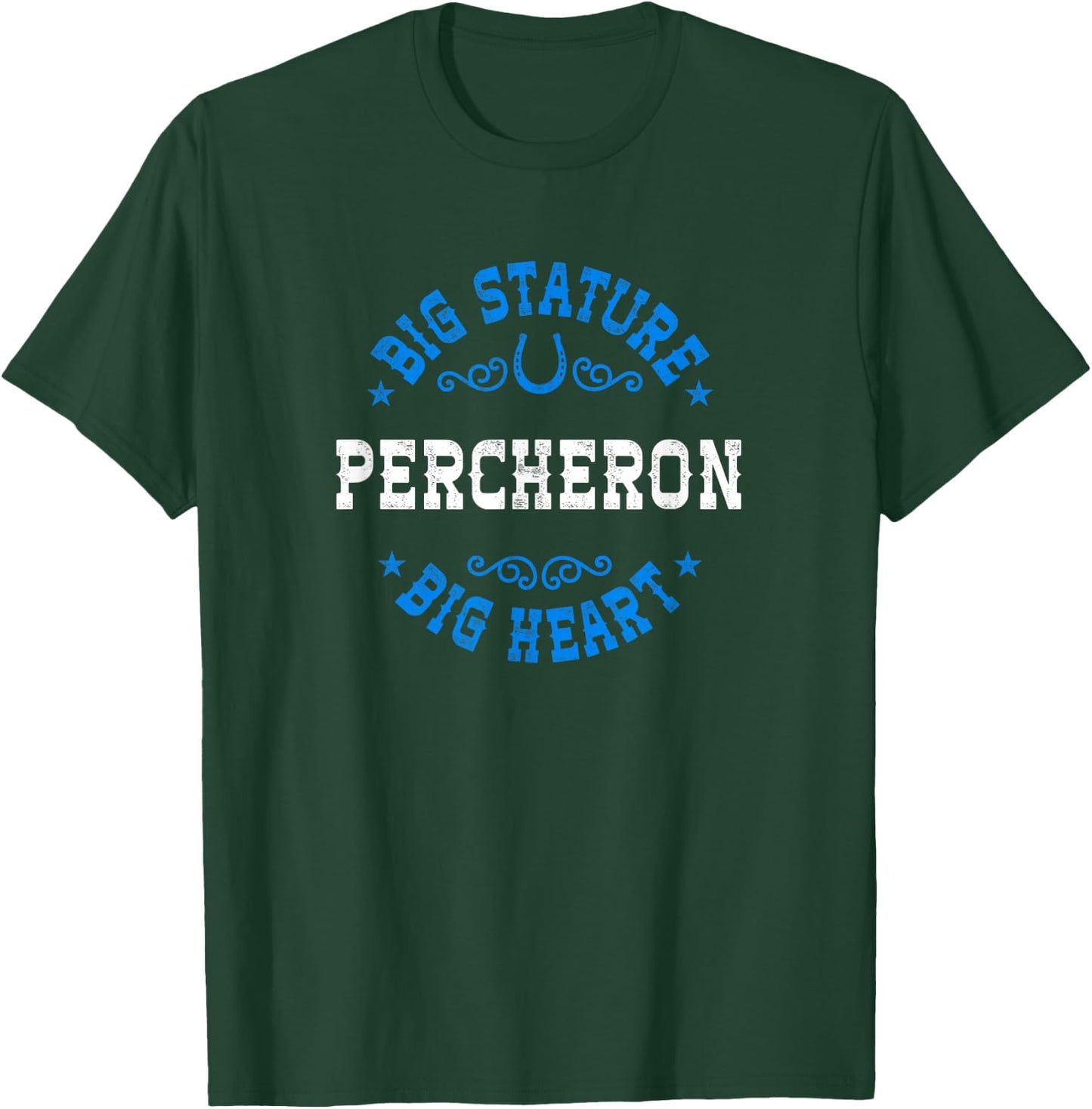Big Stature Big Heart - Percheron Draft Horse T-Shirt - T-Shirt | Forest