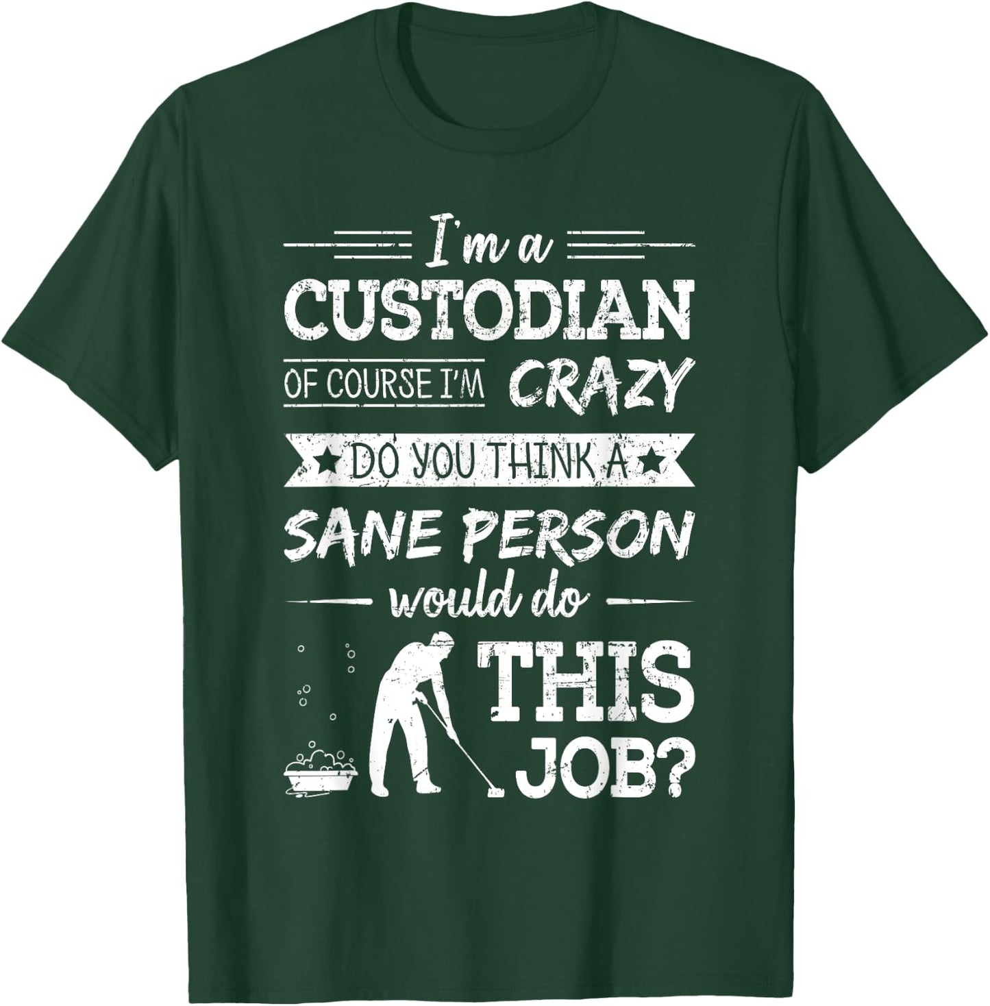 Crazy Custodian Funny Custodians Janitor Saying Gift T-Shirt - T-Shirt | Forest