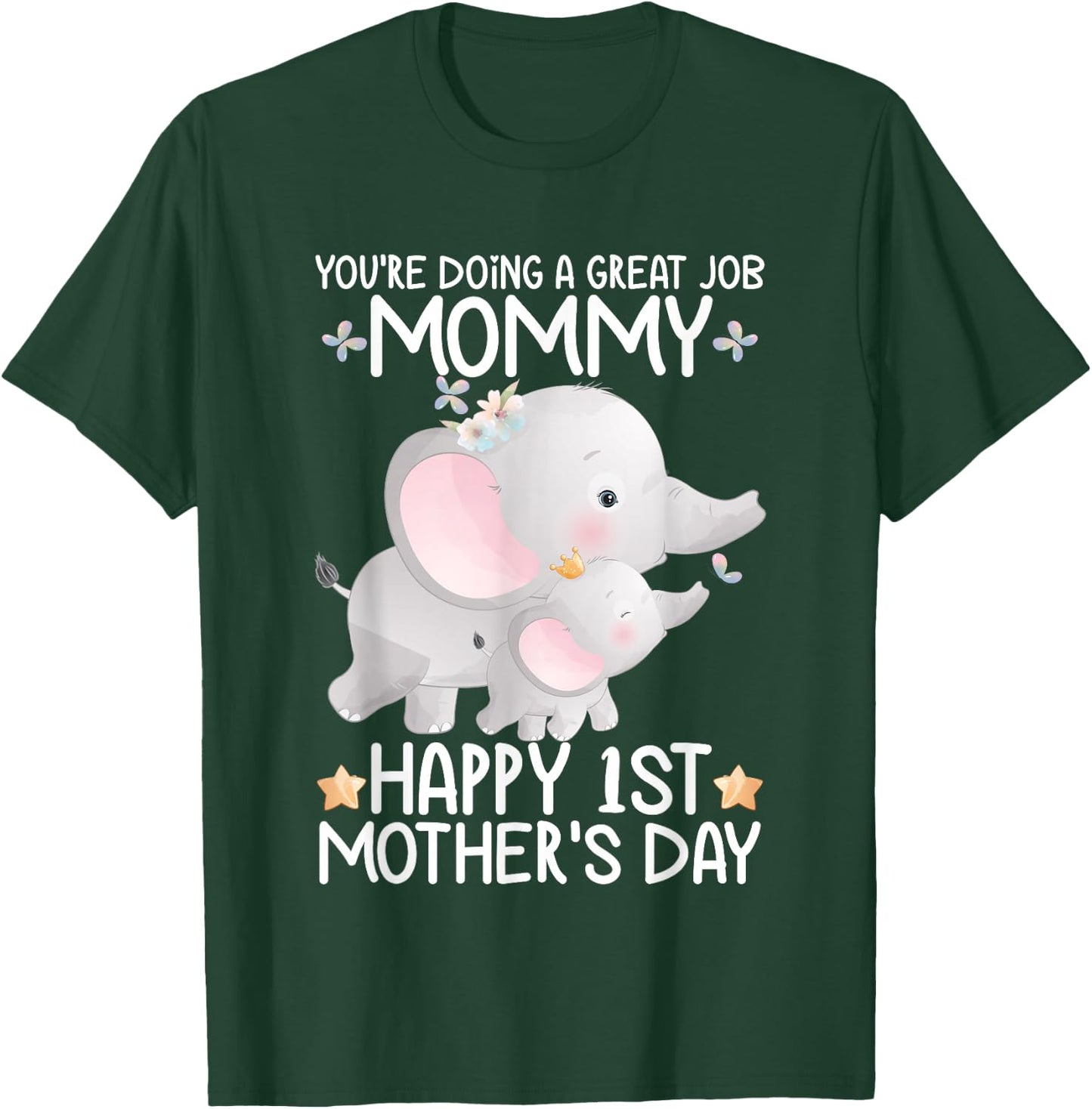 Happy Mother's Day You're Doing A Great Job Mommy Elephant T-Shirt - T-Shirt | Forest