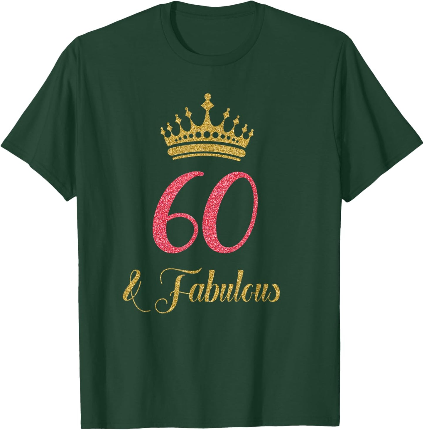 60th & Fabulous | Queen Ladies' B-day Women Gift T-Shirt - T-Shirt | Forest