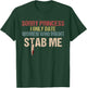 Sorry Princess I Only Date Women Who Might Stab Me T-Shirt - T-Shirt | Forest
