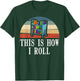This Is How I Roll Library Book Reading Librarian T-Shirt - T-Shirt | Forest