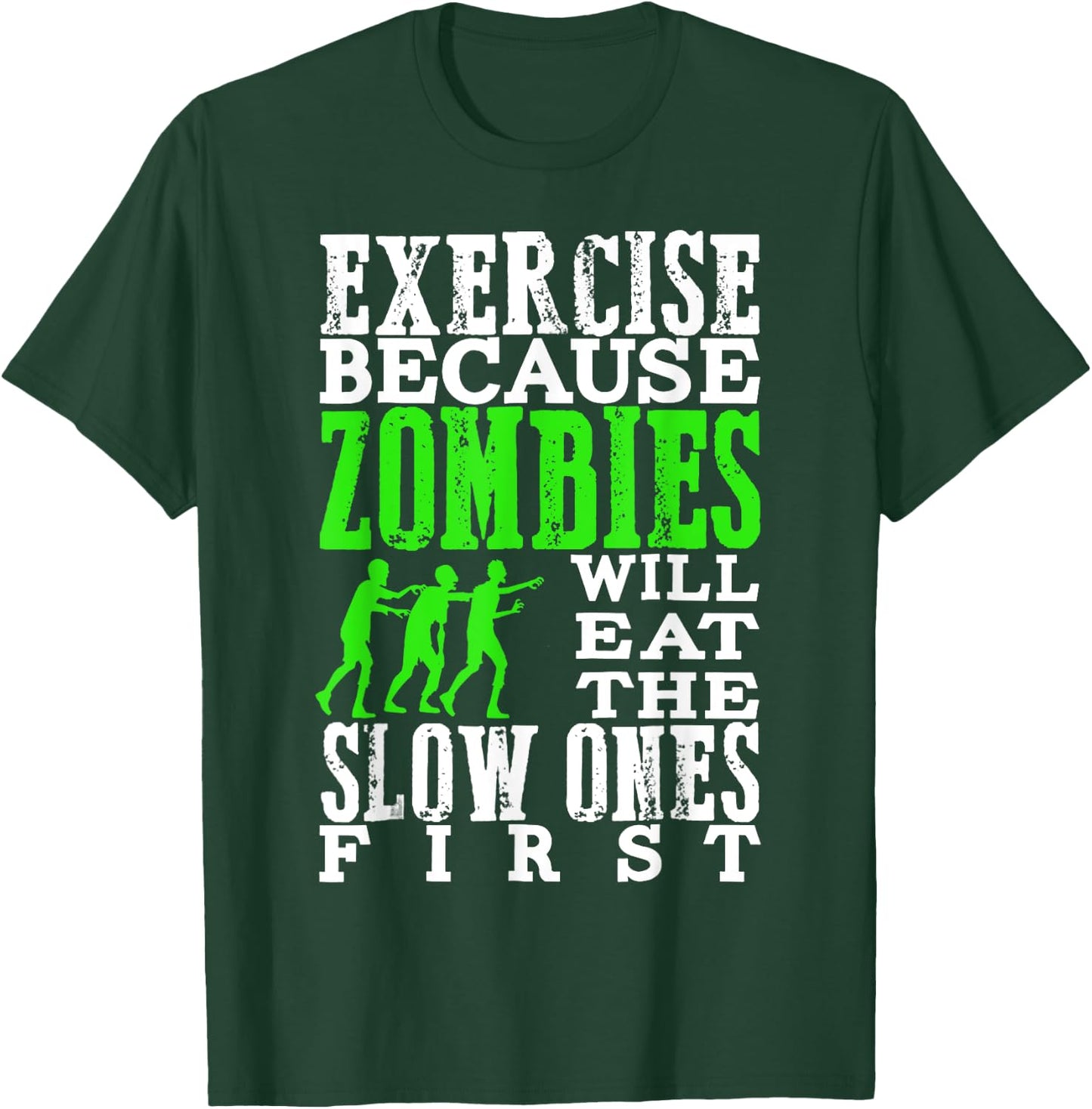 Exercise Because Zombies Will Eat Slow Ones First Funny T-Shirt - T-Shirt | Forest