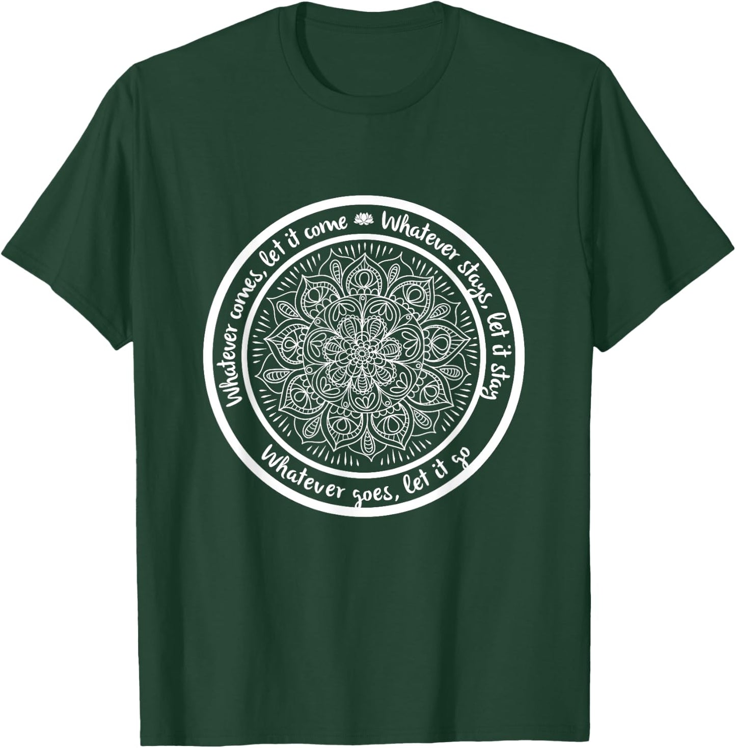 WHATEVER COMES Meditation Mandala Yoga Sayings Quote T-Shirt - T-Shirt | Forest