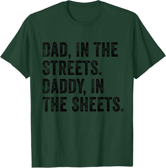 Dad In The Streets Daddy In The Sheets Apparel T-Shirt - T-Shirt | Forest