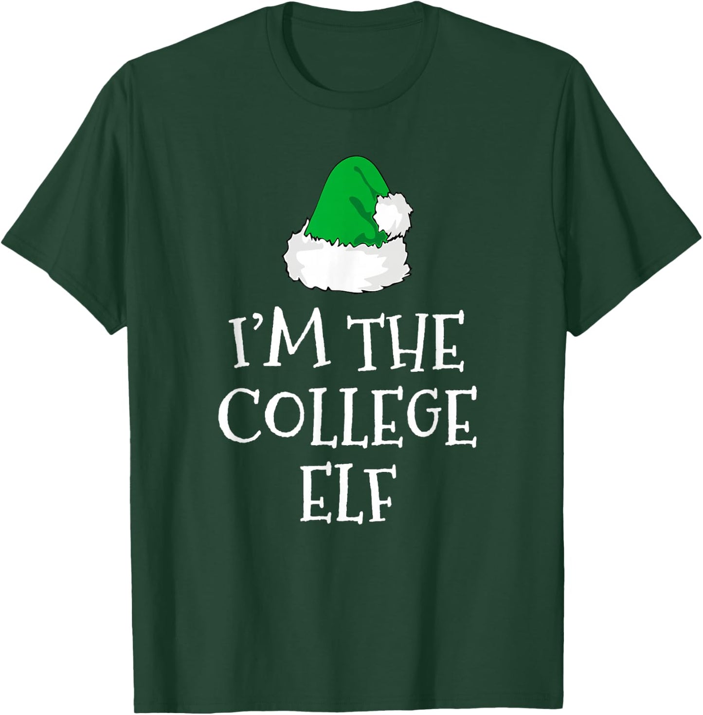 I'm The College Elf Funny Christmas Pajama T-Shirt - T-Shirt | Forest