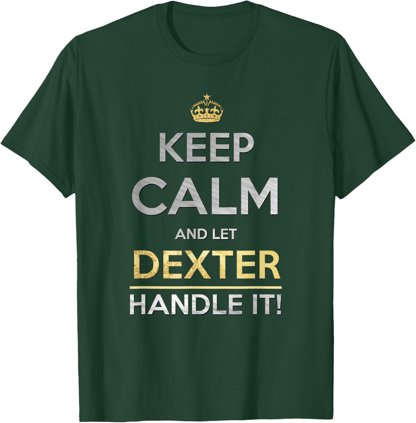 Keep Calm And Let Dexter Handle It T-Shirt - T-Shirt | Forest