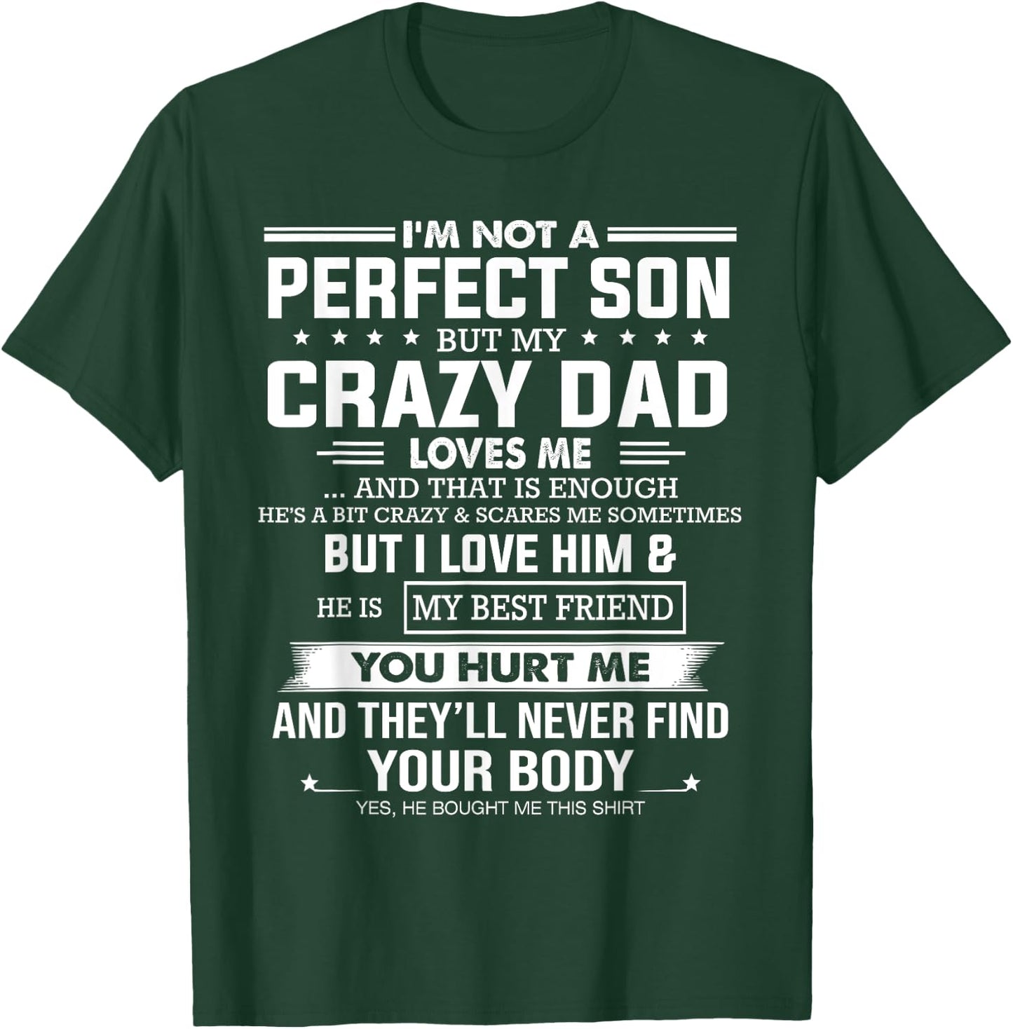 I'm not a perfect son but my crazy dad loves me that enough T-Shirt - T-Shirt | Forest