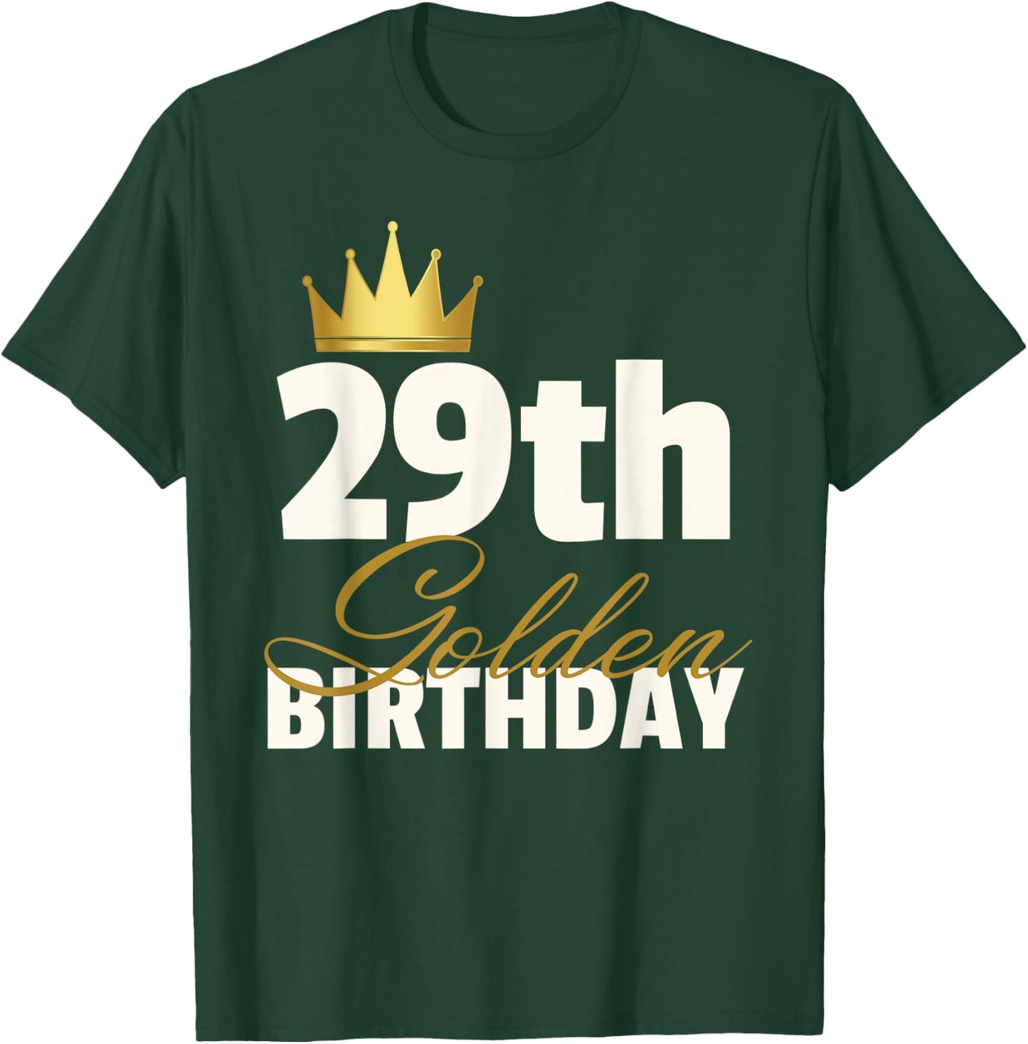 29th Golden Birthday Year Age Crown T-Shirt - T-Shirt | Forest