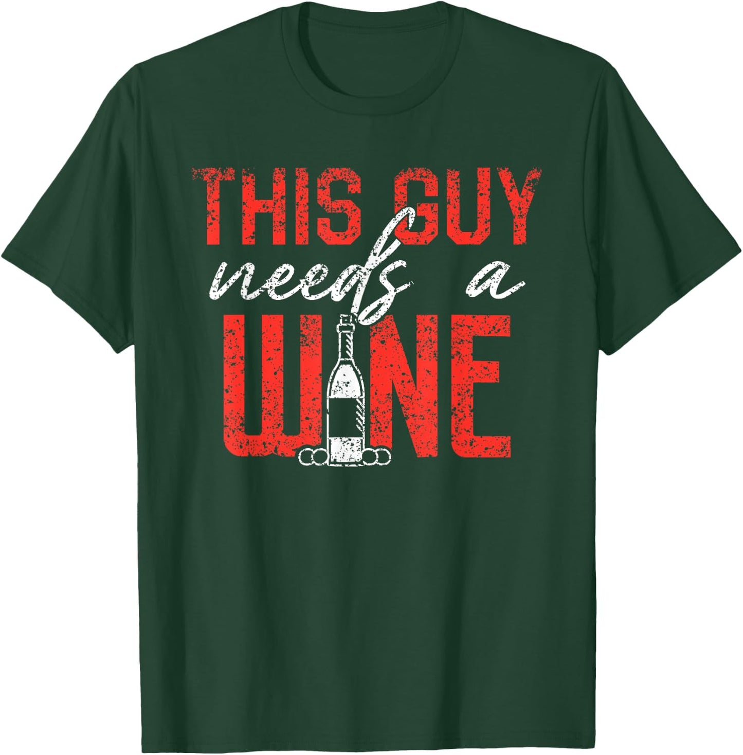 This Guy Needs A Wine Drinking Wines Drink Drinker Wine T-Shirt - T-Shirt | Forest