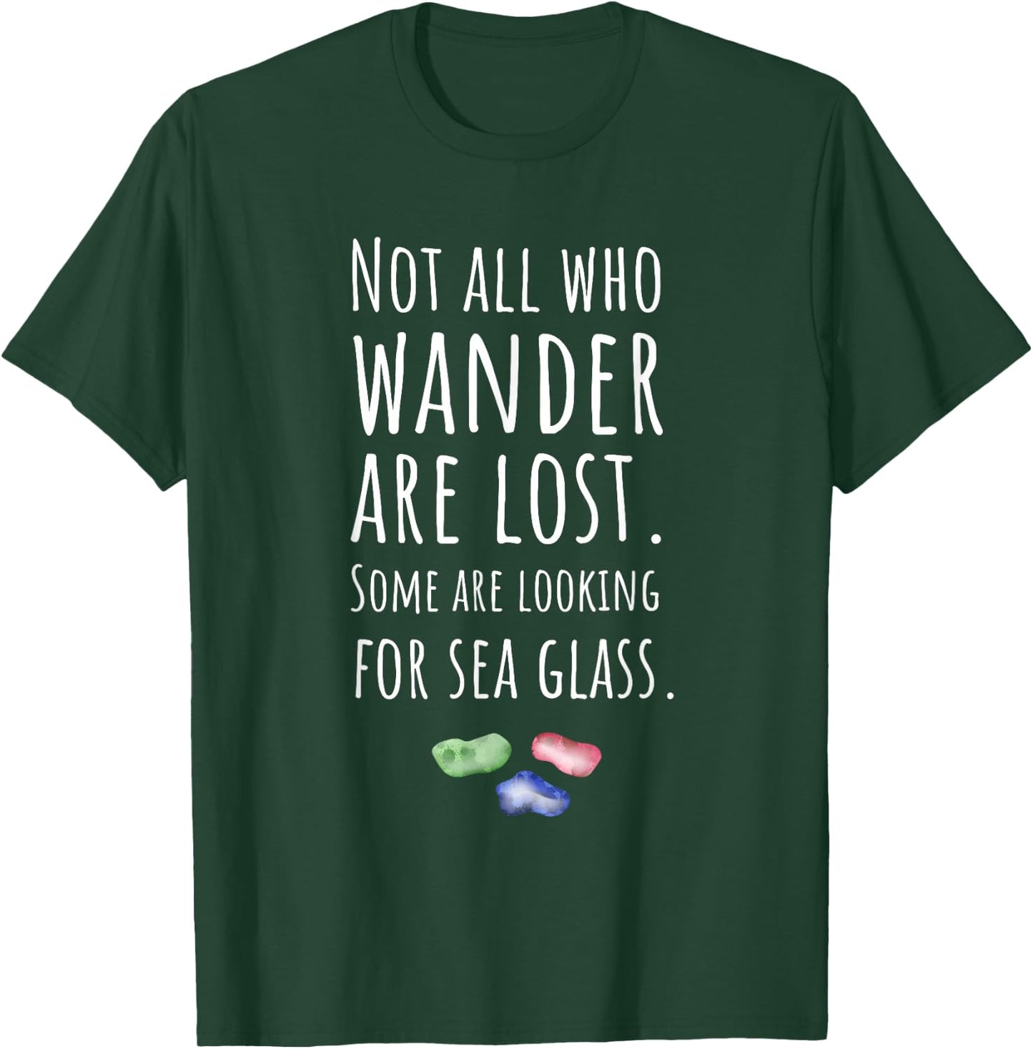 Item For Sea Glass Collector, Not All Who Wander Are Lost T-Shirt - T-Shirt | Forest