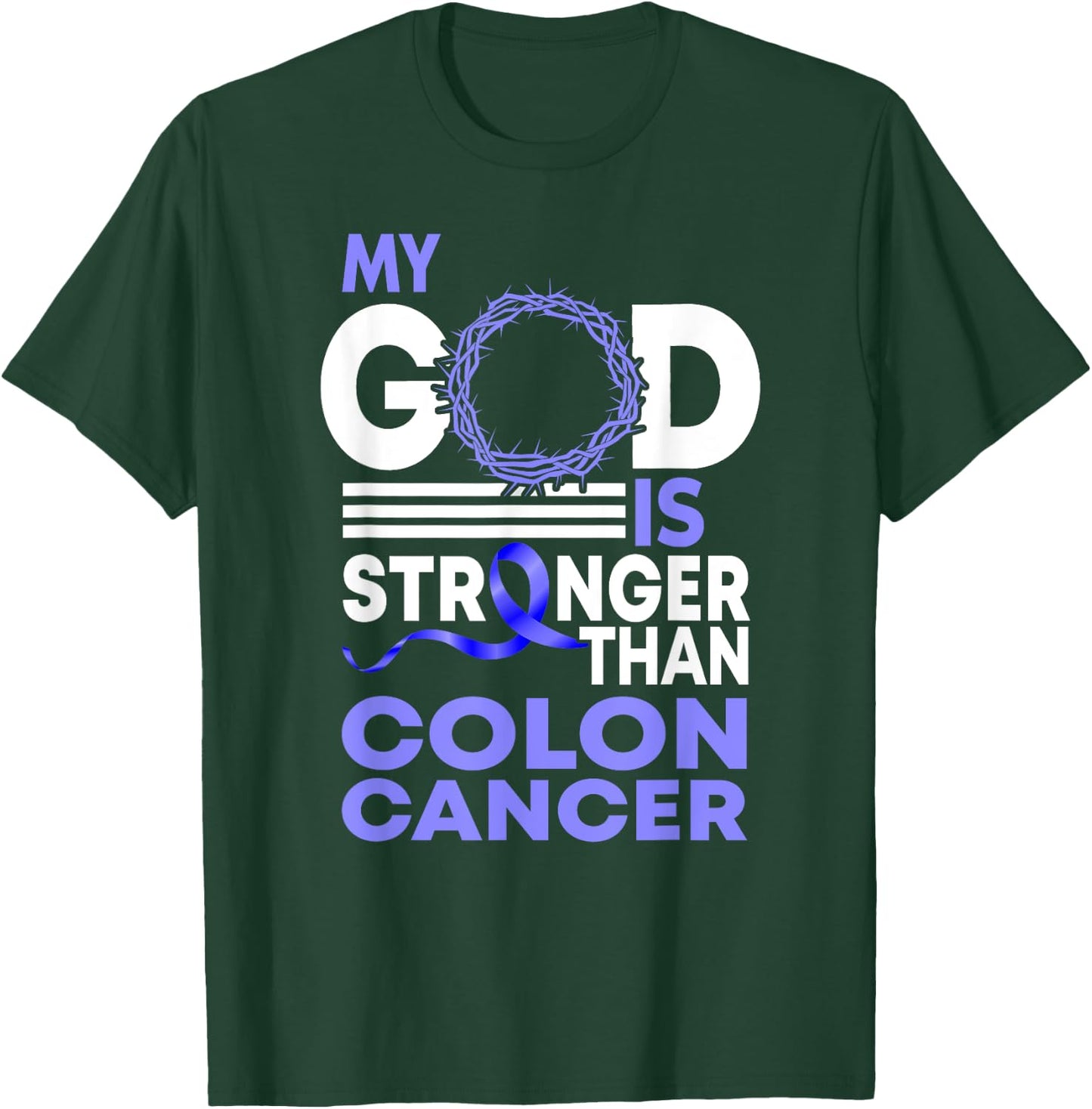 Faith My God Is Stronger Than Colon Cancer Awareness T-Shirt - T-Shirt | Forest