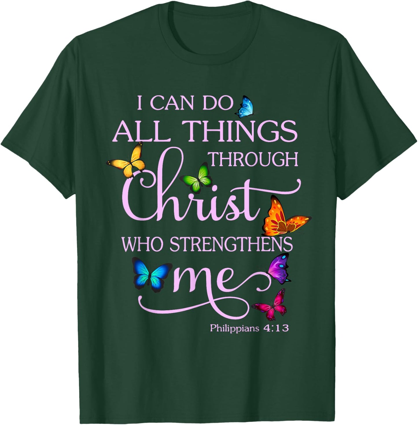 I Can Do All Things Through Christ Butterfly Art - Christian T-Shirt - T-Shirt | Forest
