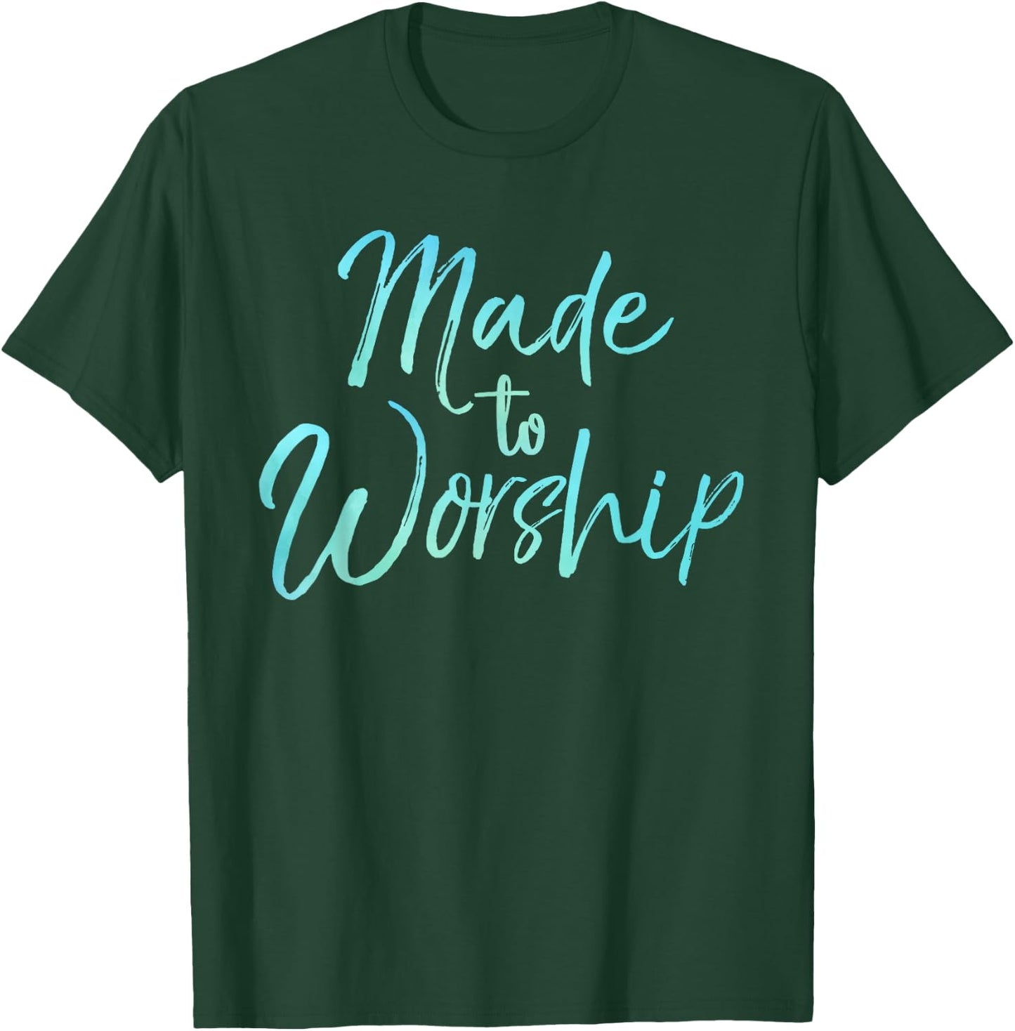 Christian Praise Quote for Worship Leaders Made to Worship T-Shirt - T-Shirt | Forest