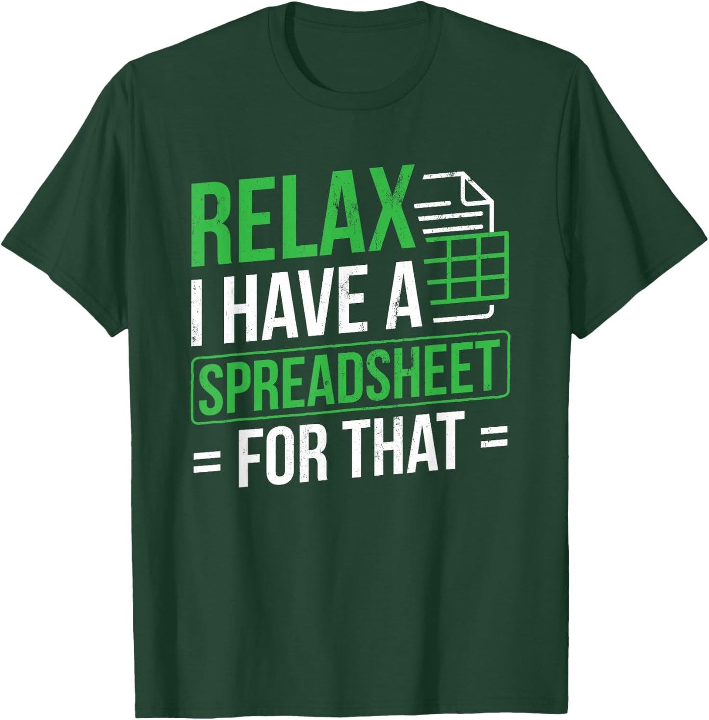Relax I Have Spreadsheet For That Accountant Spreadsheet T-Shirt - T-Shirt | Forest