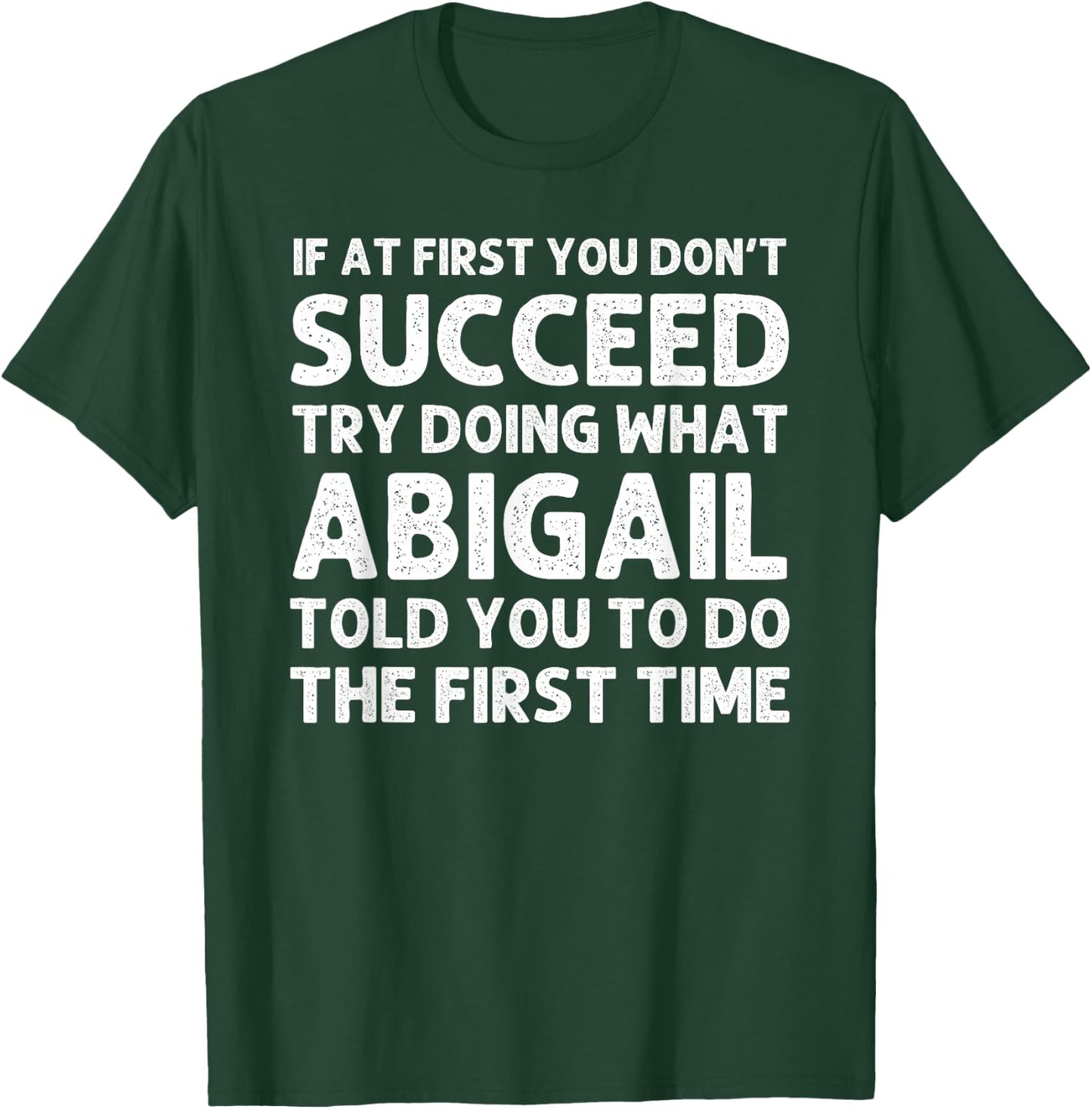Custom Girl Mom Wife Women Aunt Name Gifts Abigail Name Personalized Birthday Funny Christmas Joke T-Shirt - T-Shirt | Forest