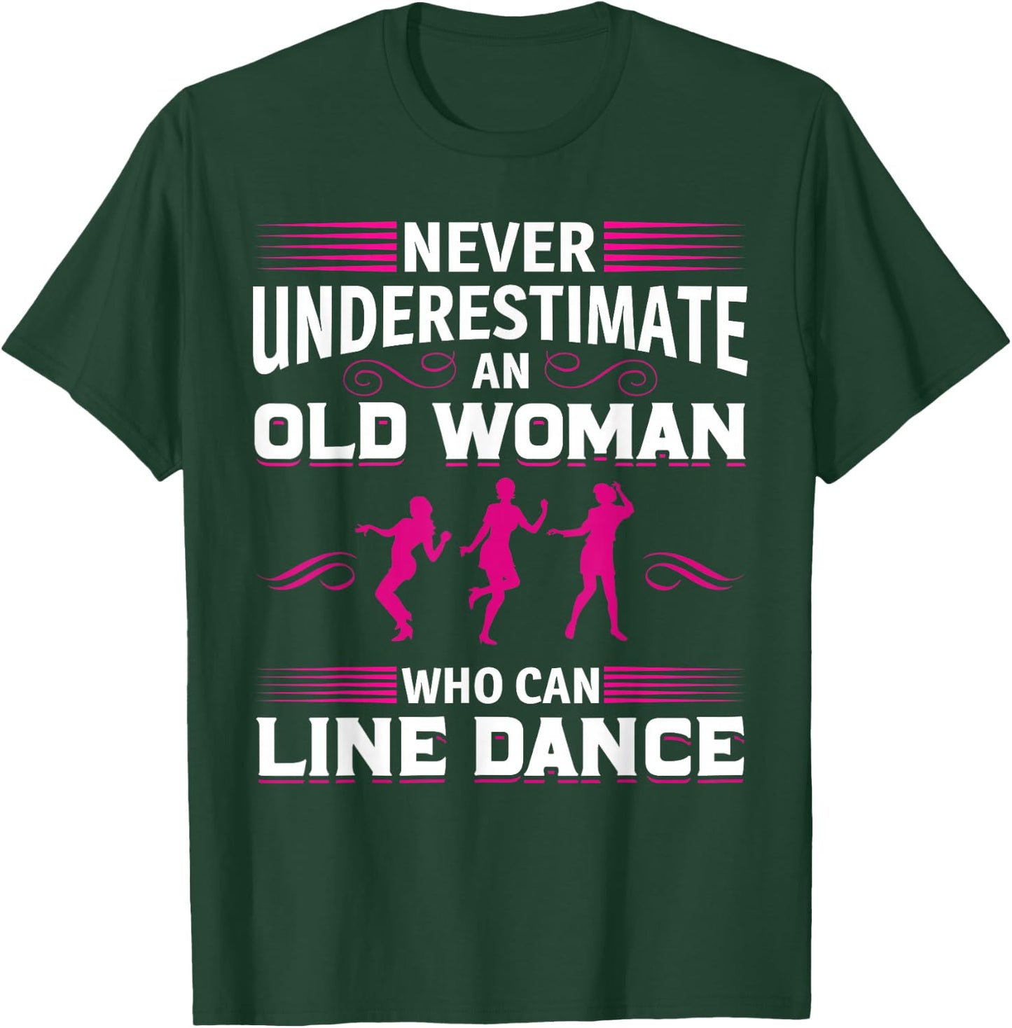 Never Underestimate an Old Woman at Line Dance T-Shirt - T-Shirt | Forest