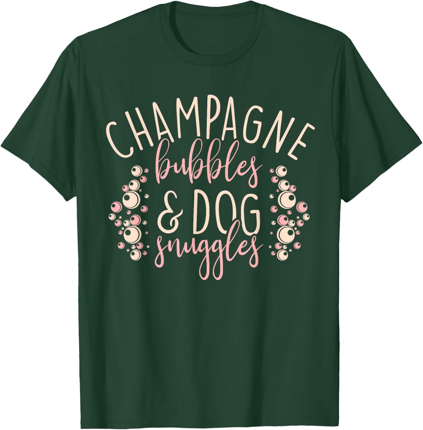 Funny Drinking Gifts Champagne Bubbles and Dog Snuggles Men Women T-Shirt - T-Shirt | Forest