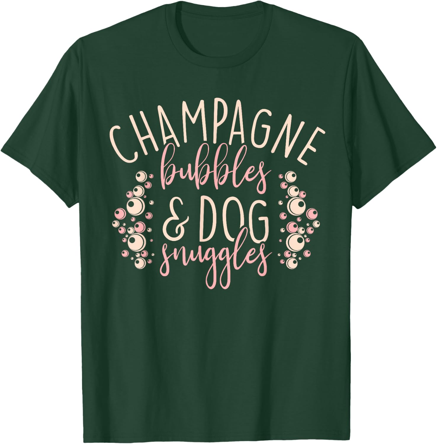 Funny Drinking Gifts Champagne Bubbles and Dog Snuggles Men Women T-Shirt - T-Shirt | Forest