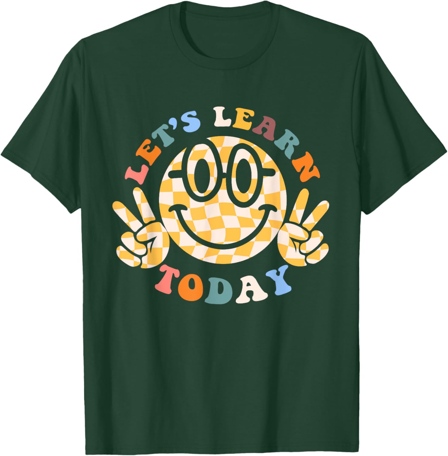Let's Learn Today First Day Of School For Teacher Student Men Women Kids T-Shirt - T-Shirt | Forest