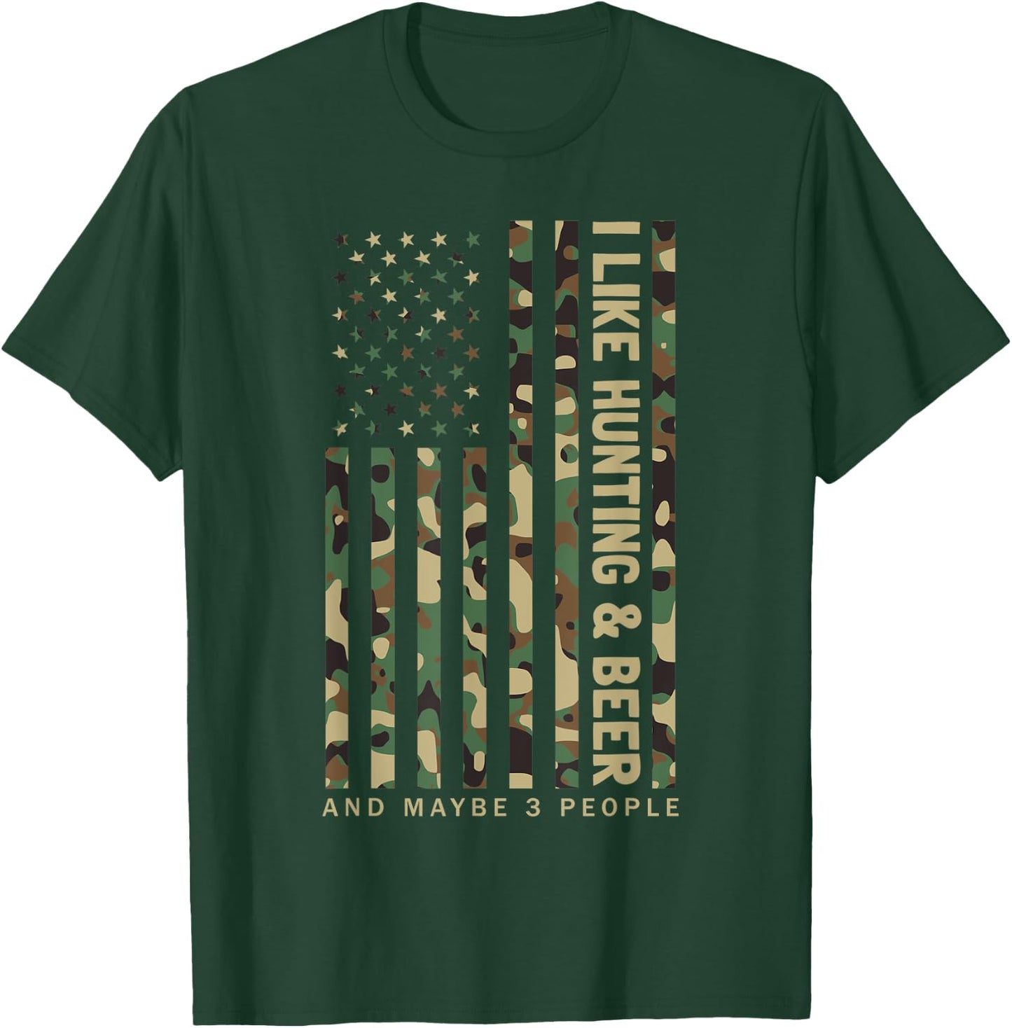 I Like Hunting & Beer And Maybe 3 People Camouflage US Flag T-Shirt - T-Shirt | Forest